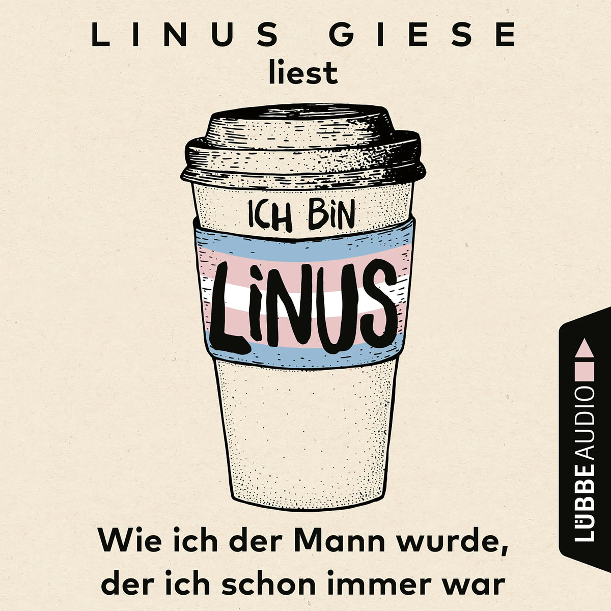 Ich bin Linus - Wie ich der Mann wurde, der ich schon immer war