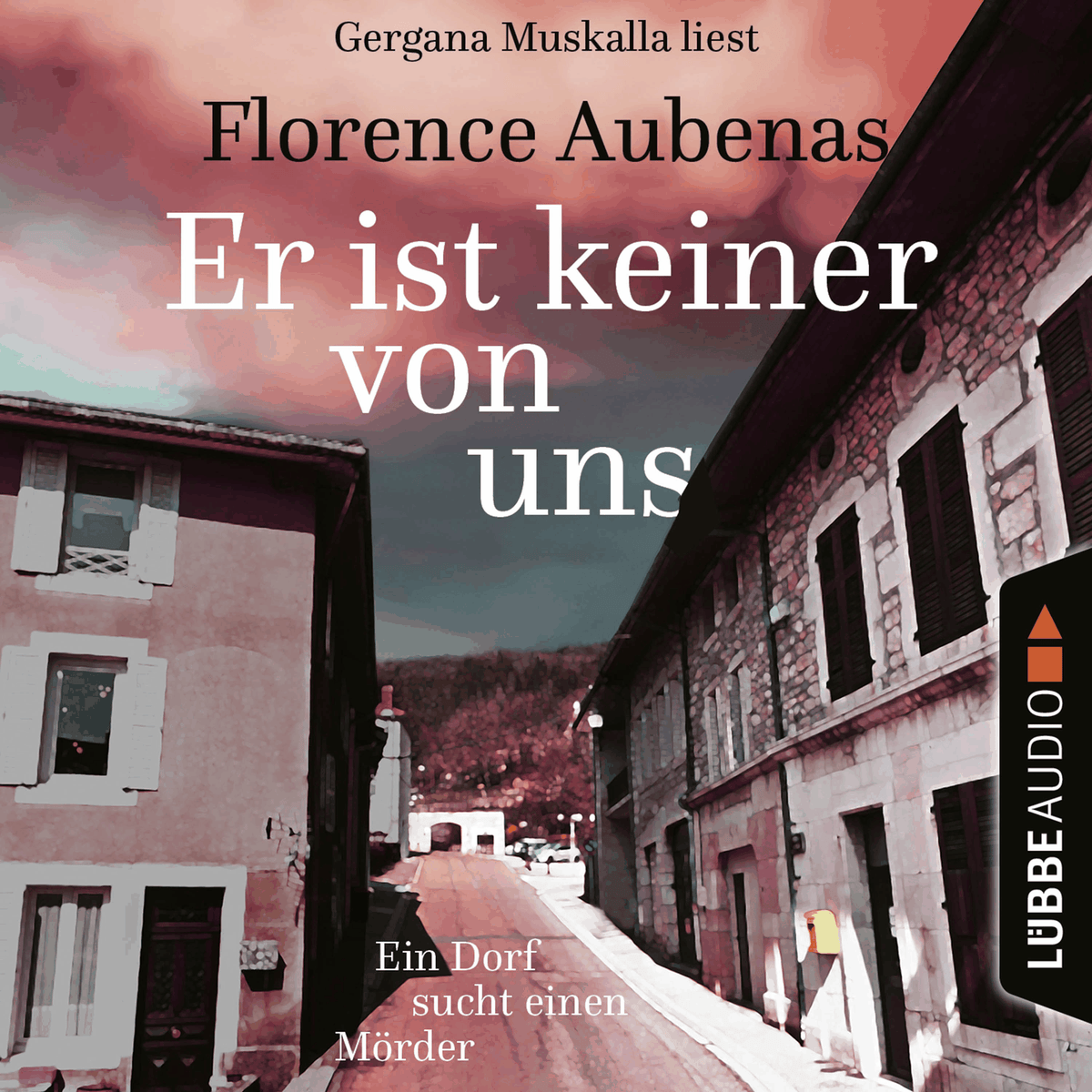 Er ist keiner von uns - Ein Dorf sucht einen Mörder