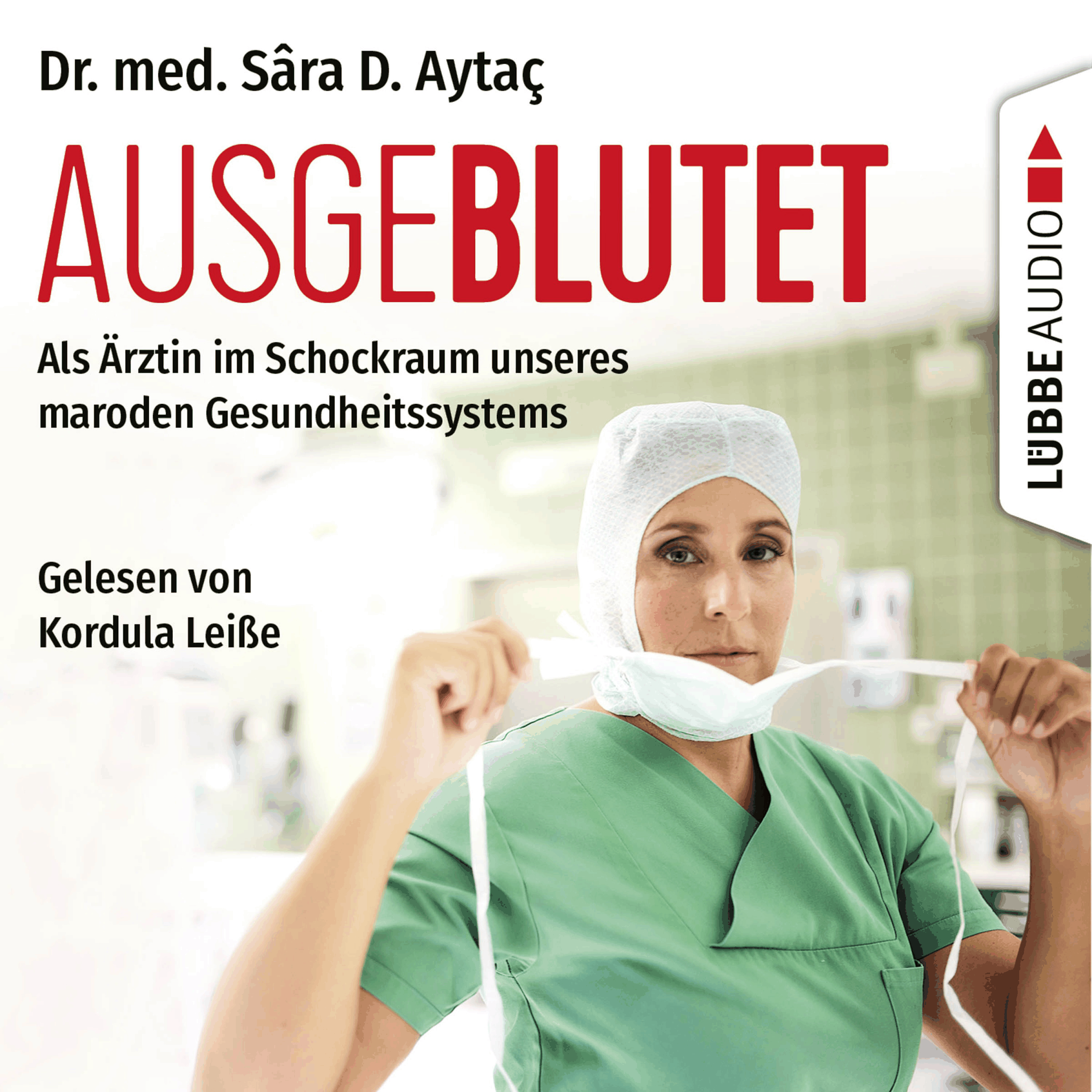 Ausgeblutet - Als Ärztin im Schockraum unseres maroden Gesundheitssystems