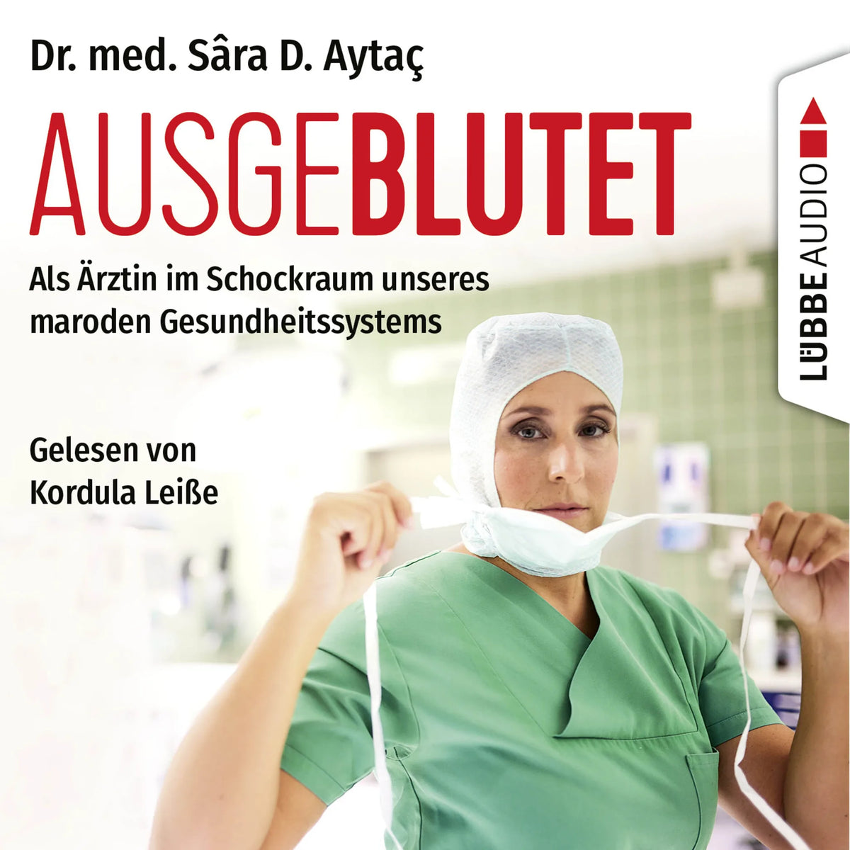 Ausgeblutet - Als Ärztin im Schockraum unseres maroden Gesundheitssystems