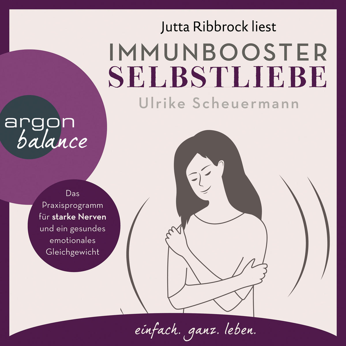 Immunbooster Selbstliebe - Immunbooster - Das Praxisprogramm für starke Nerven und ein gesundes emotionales Gleichgewicht (Ungekürzte Lesung)