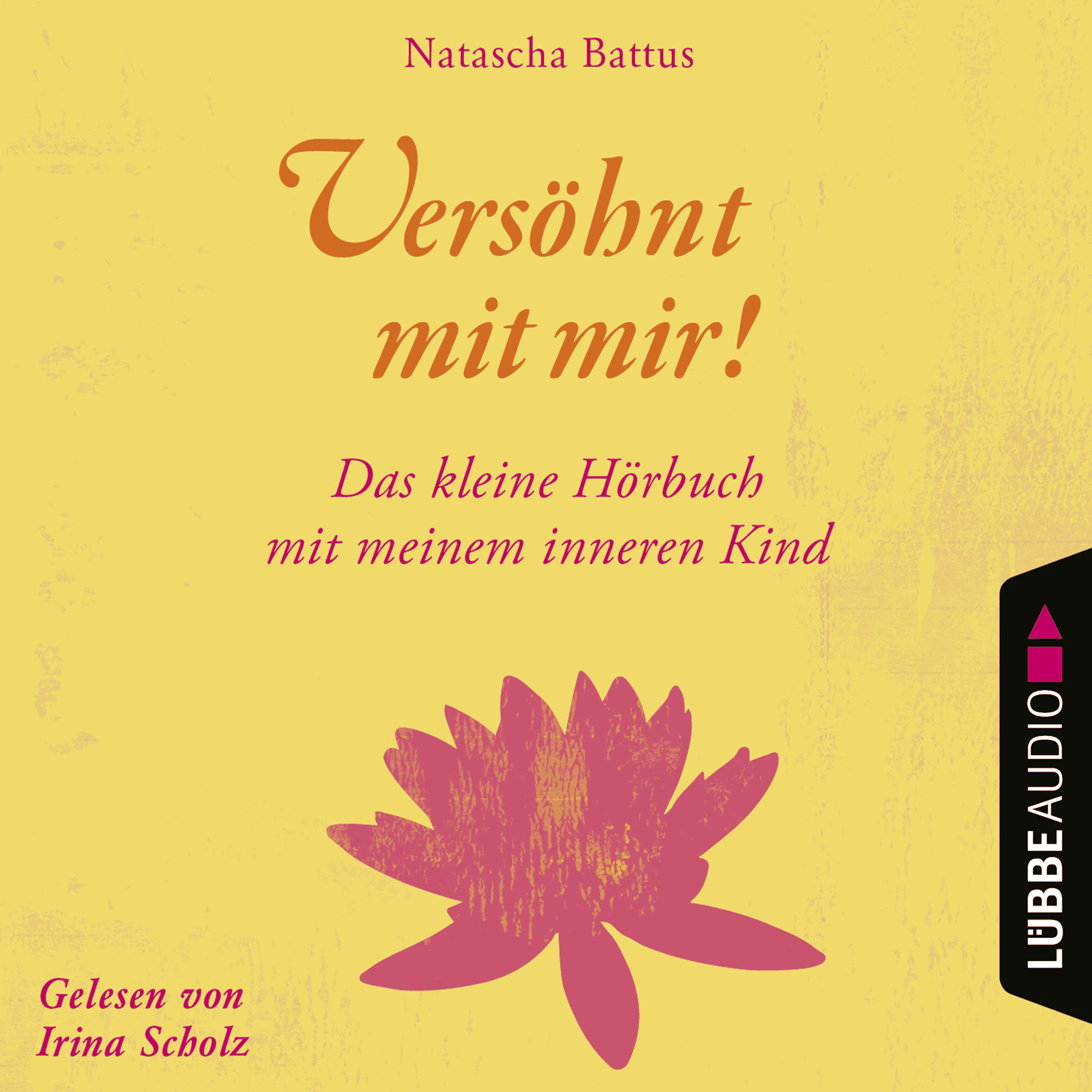 Versöhnt mit mir! - Das kleine Hörbuch mit deinem Inneren Kind