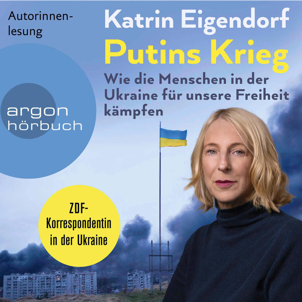 Putins Krieg - Wie die Menschen in der Ukraine für unsere Freiheit kämpfen (Ungekürzte Lesung)