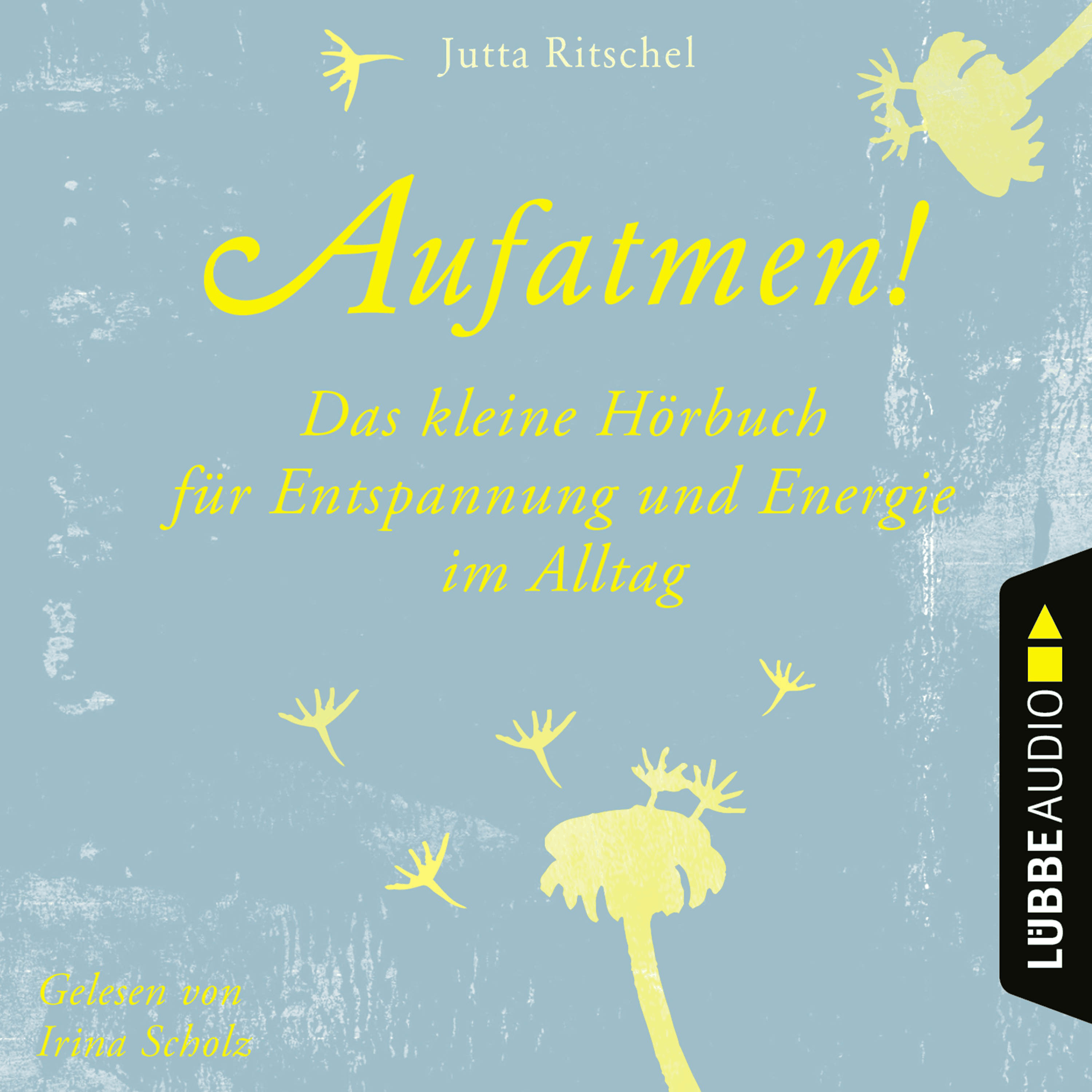 Aufatmen! - Das kleine Hörbuch für Entspannung und Energie im Alltag