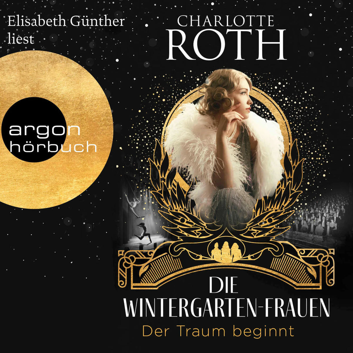 Die Wintergarten-Frauen. Der Traum beginnt - Die Wintergarten-Saga - Roman, Band 1 (Ungekürzte Lesung)