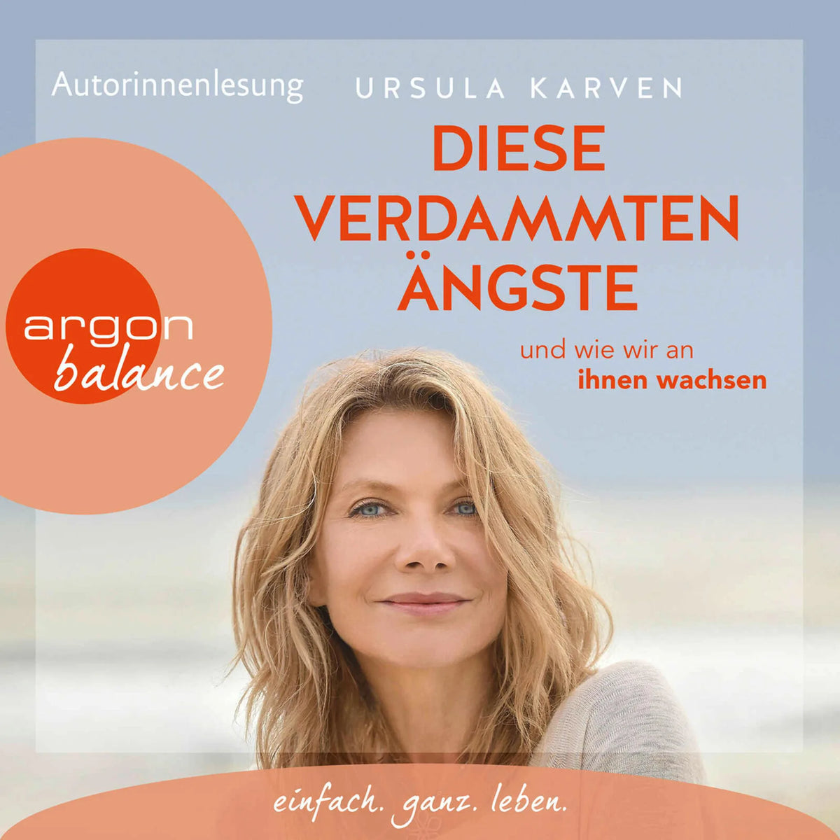 Diese verdammten Ängste - ... und wie wir an ihnen wachsen (Ungekürzte Lesung)