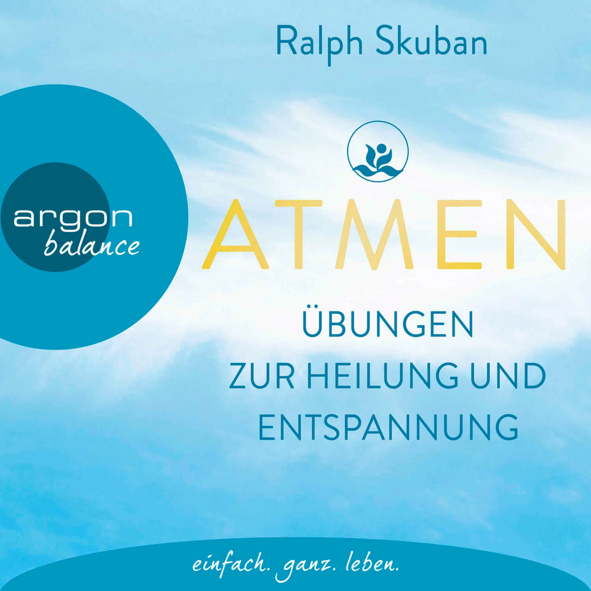 ATMEN - Übungen zur Heilung und Entspannung (Ungekürzte Autorenlesung)