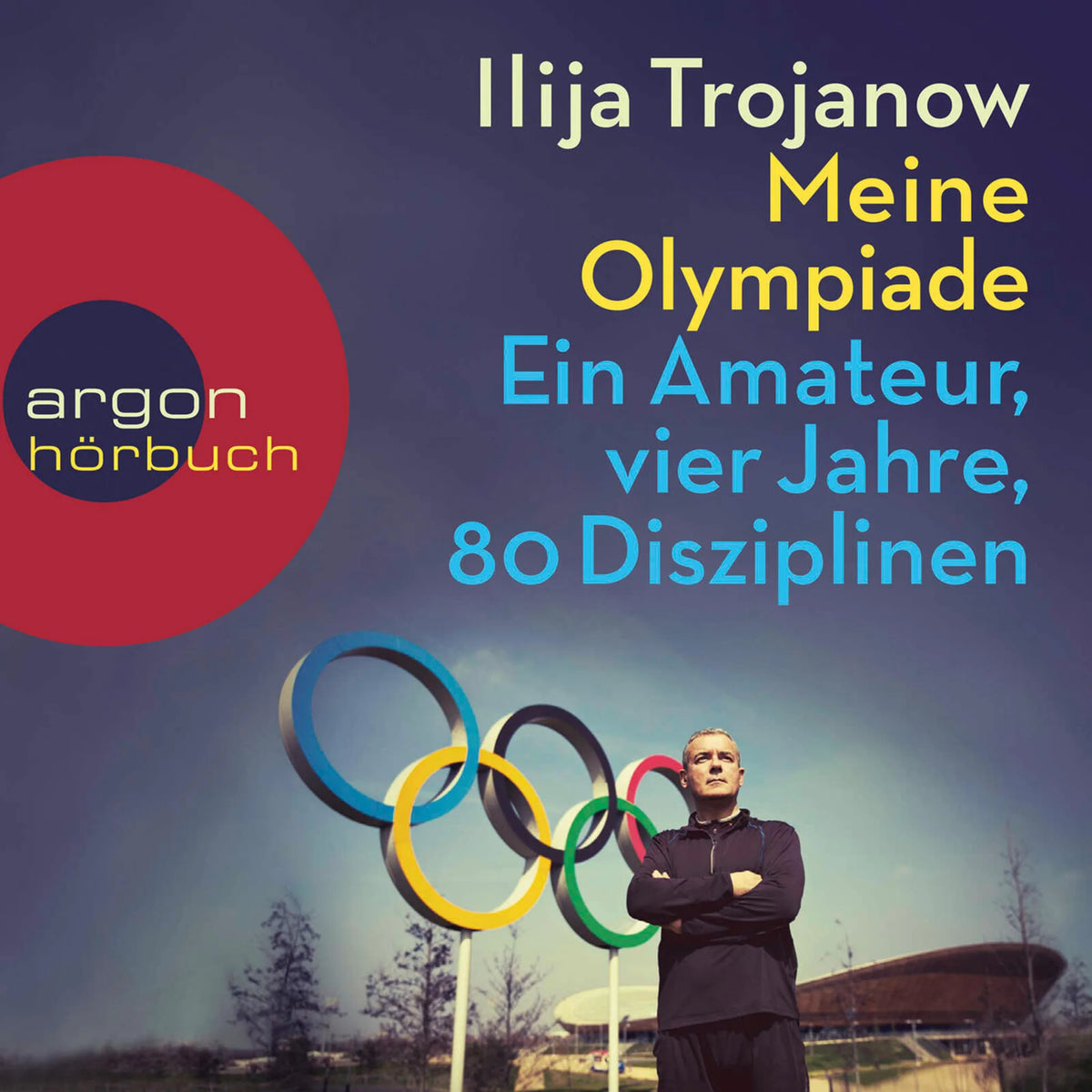 Meine Olympiade - Ein Amateur, vier Jahre, 80 Disziplinen (Gekürzte Lesung)