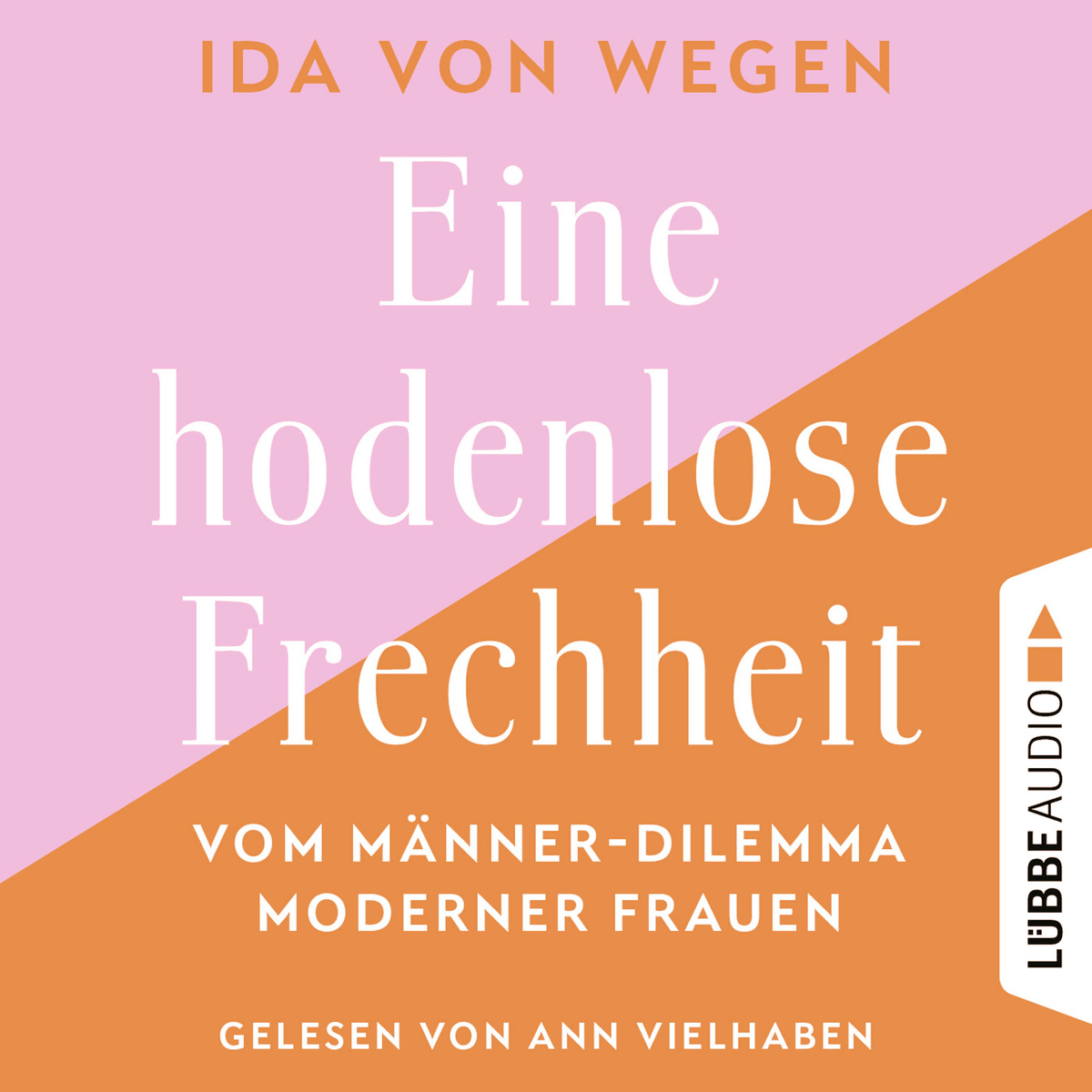 Eine hodenlose Frechheit - Vom Männer-Dilemma moderner Frauen