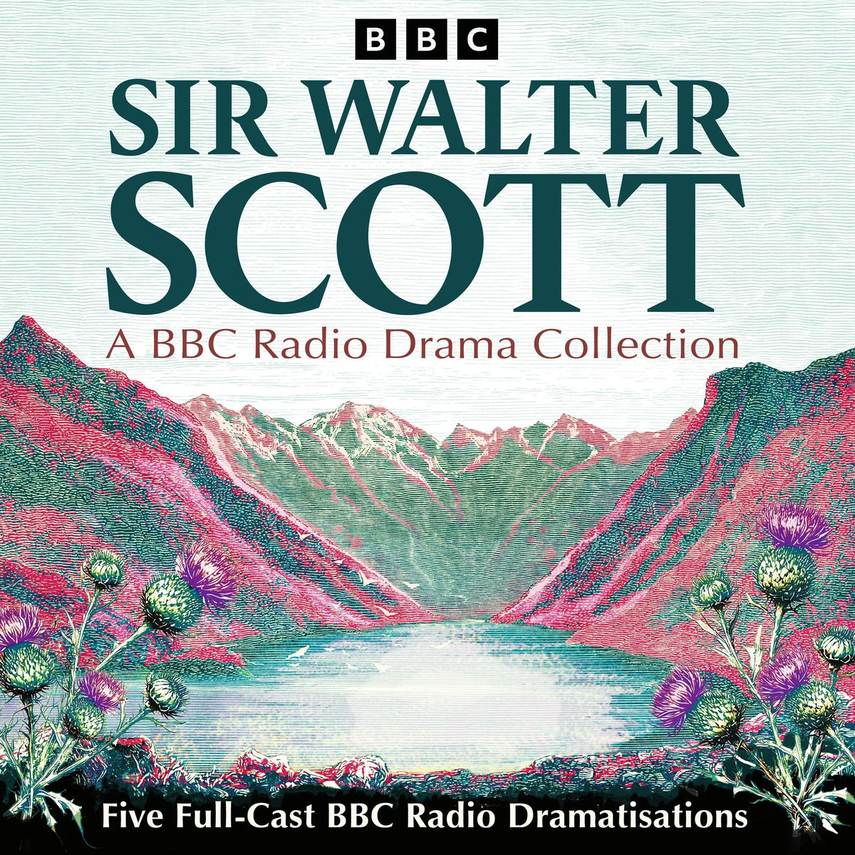 Sir Walter Scott: A BBC Radio Drama Collection