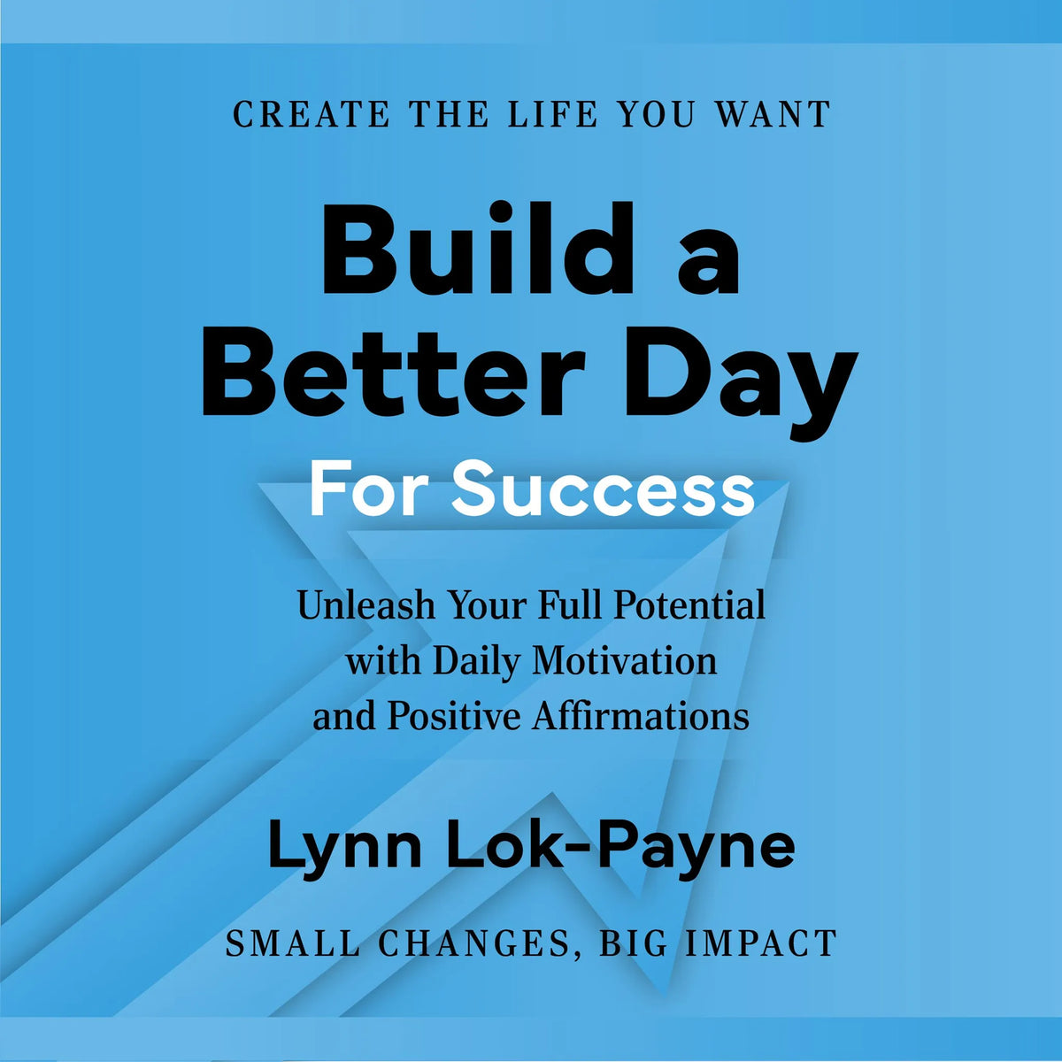 Build A Better Day For Success