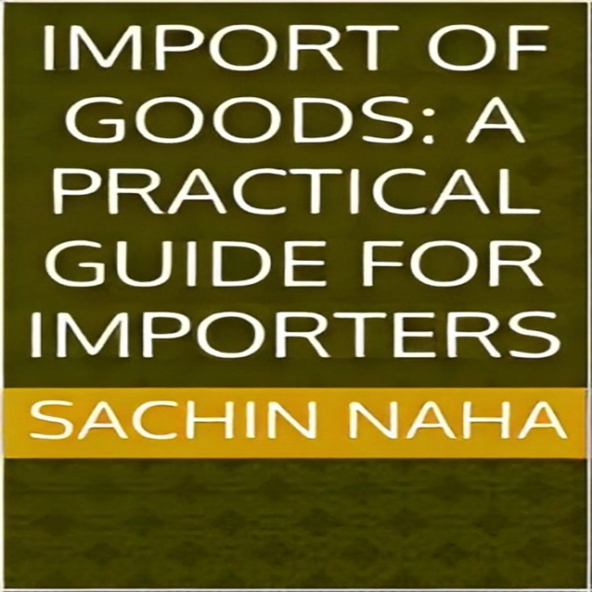 Import of Goods: A Practical Guide for Importers