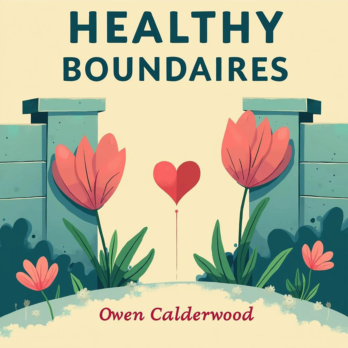 Healthy Boundaries: Loving Fully Without Losing Yourself