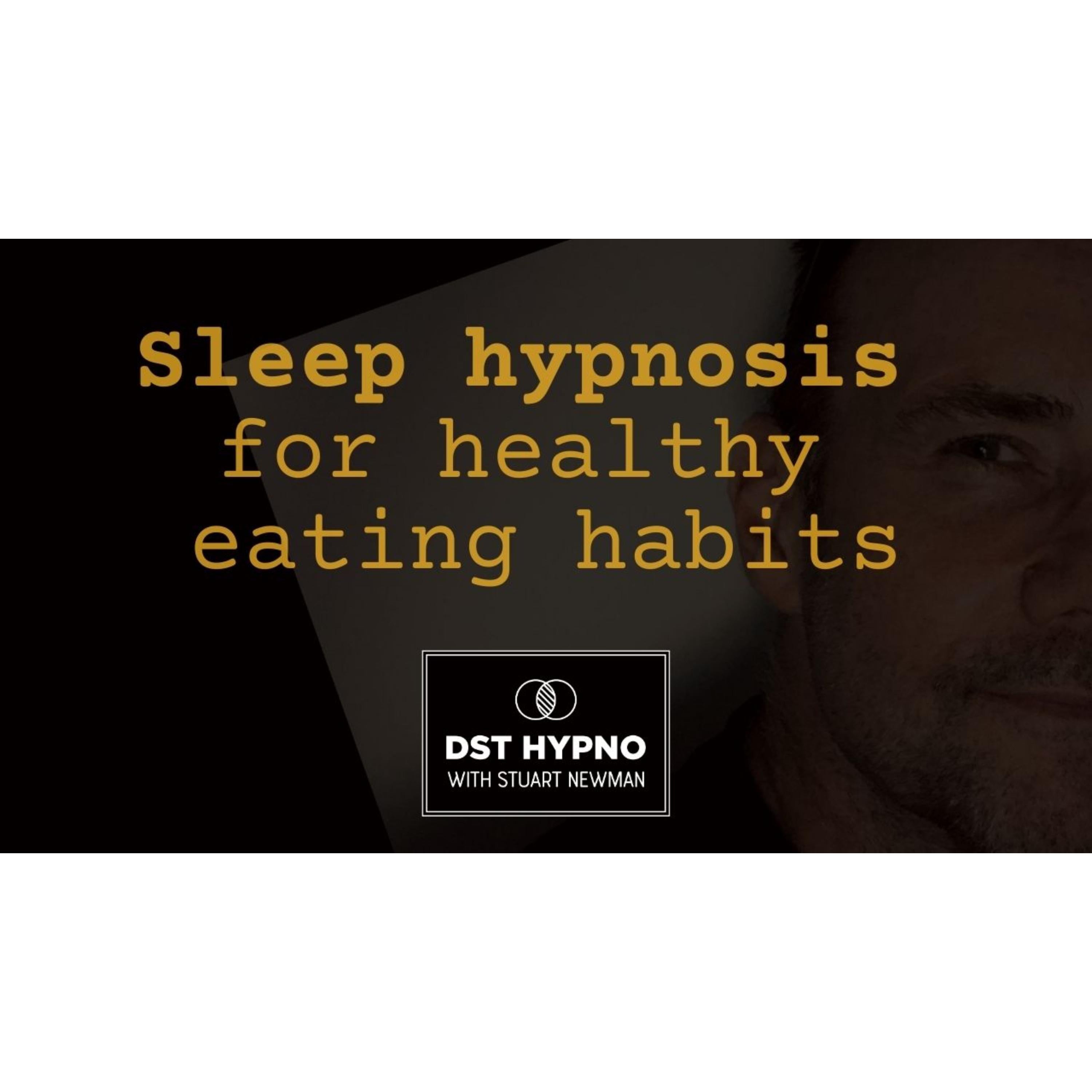 Sleep hypnosis for healthy eating habits  - A guided meditation - DST Hypno with Stu Newman