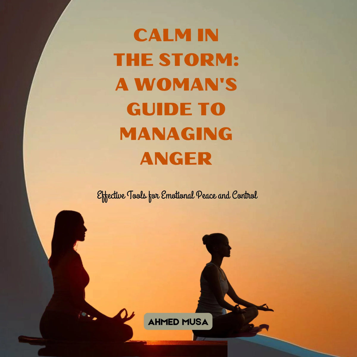 Calm in the Storm: A Woman's Guide to Managing Anger