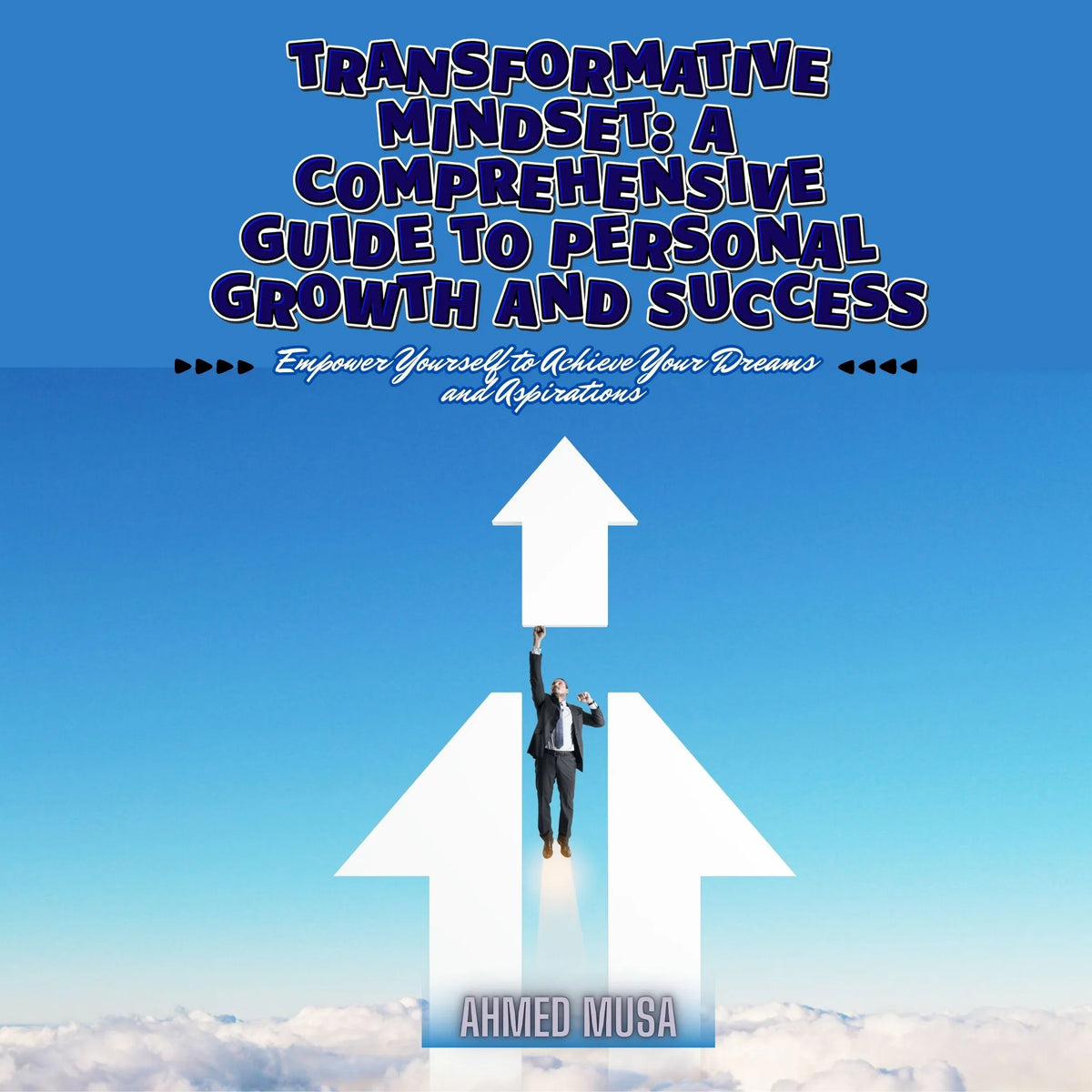Transformative Mindset: A Comprehensive Guide to Personal Growth and Success