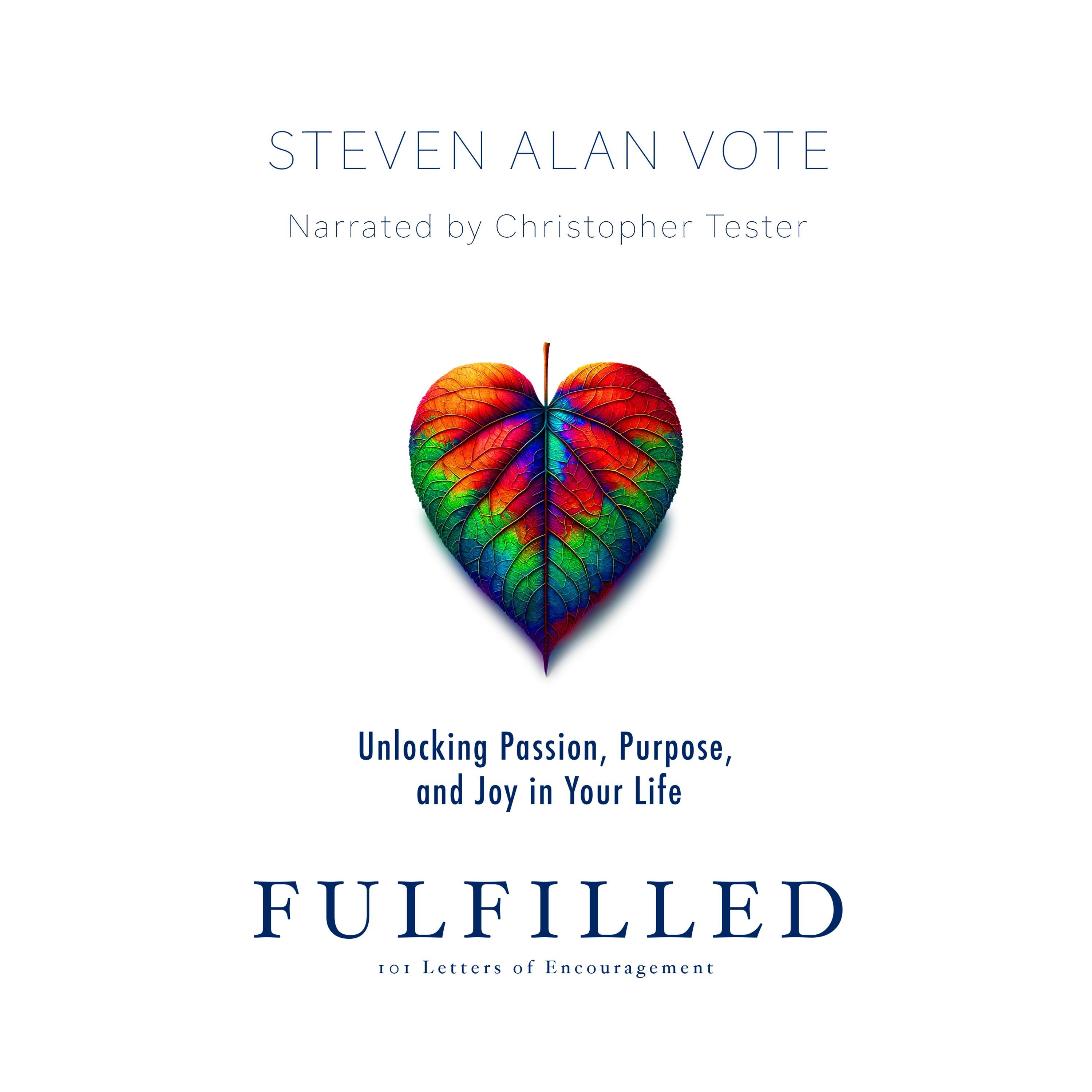 Fulfilled: Unlocking Passion, Purpose, and Joy in Your Life