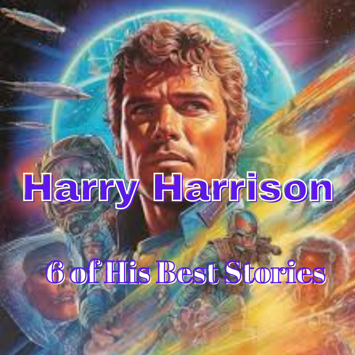 HARRY HARRISON: 6 of His Best Stories