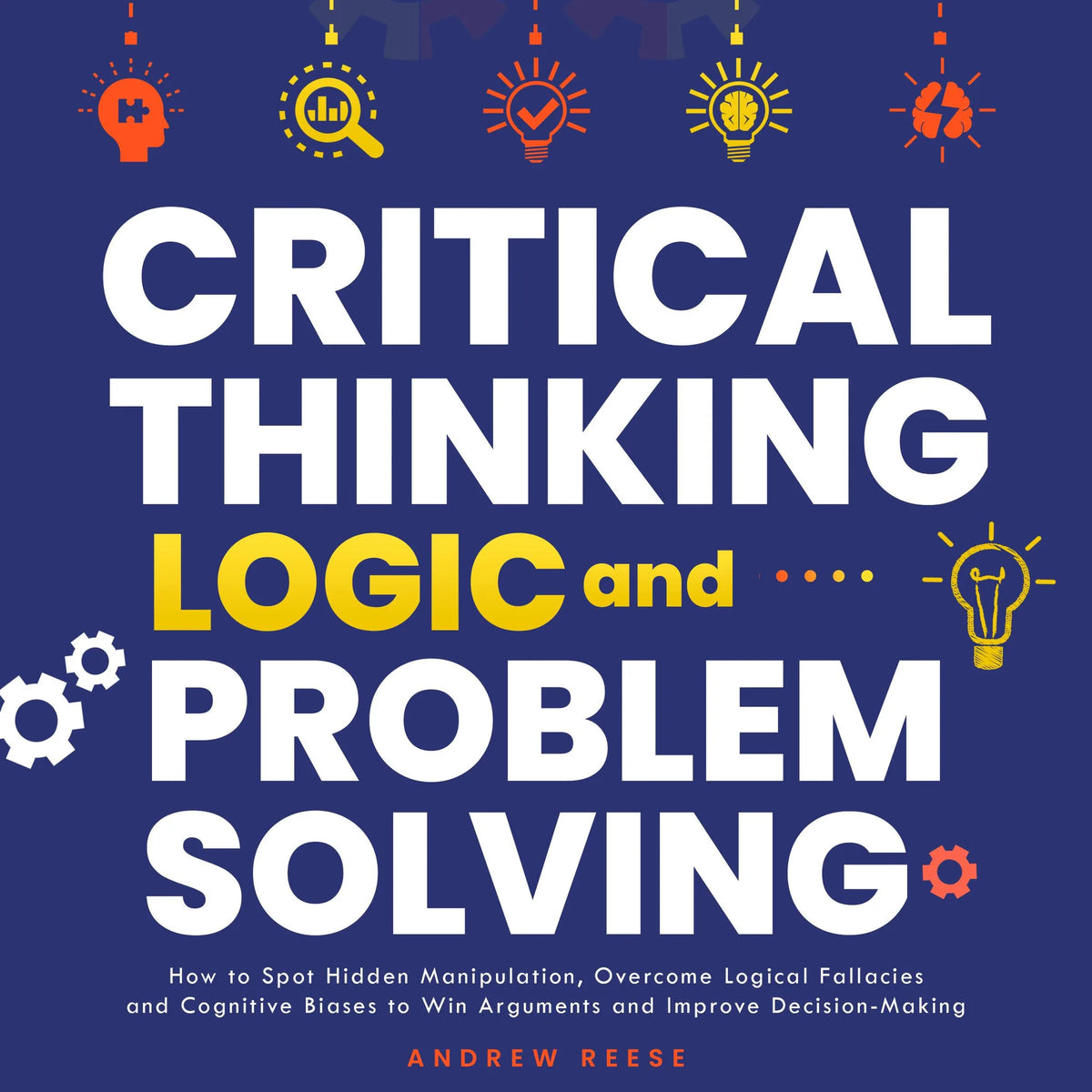 Critical Thinking, Logic and Problem Solving