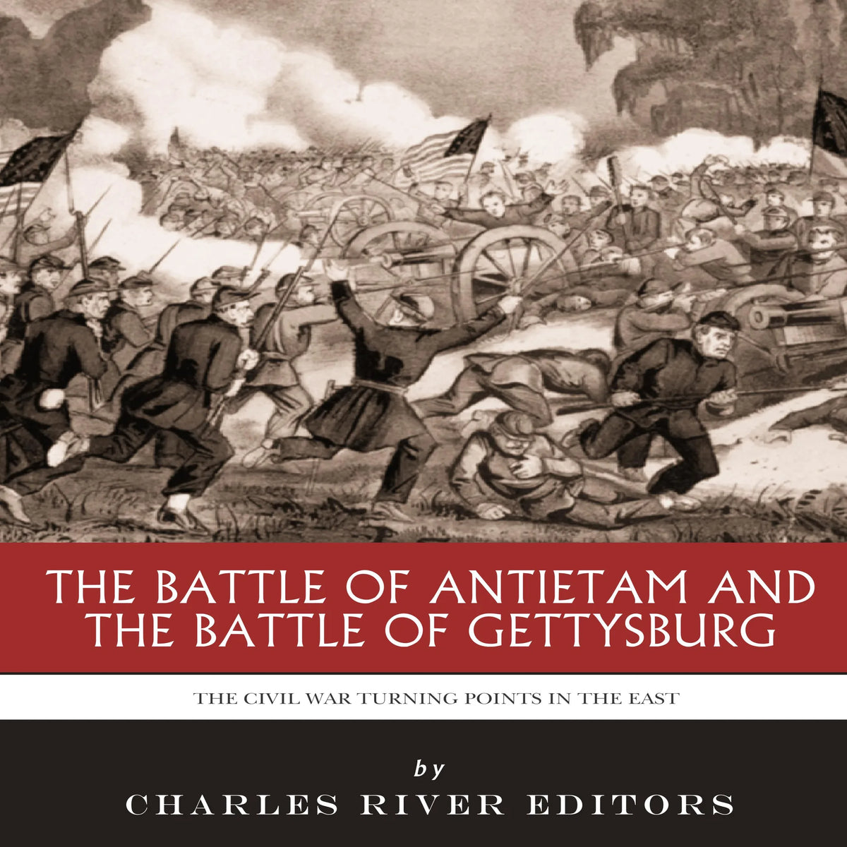 The Civil War Turning Points in the East: The Battle of Antietam and the Battle of Gettysburg