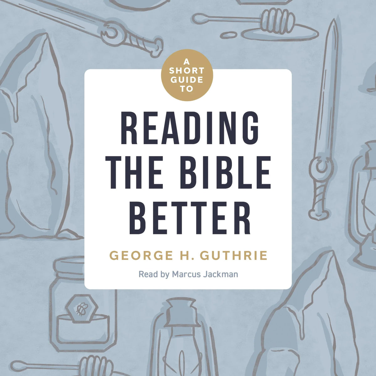 A Short Guide to Reading the Bible Better