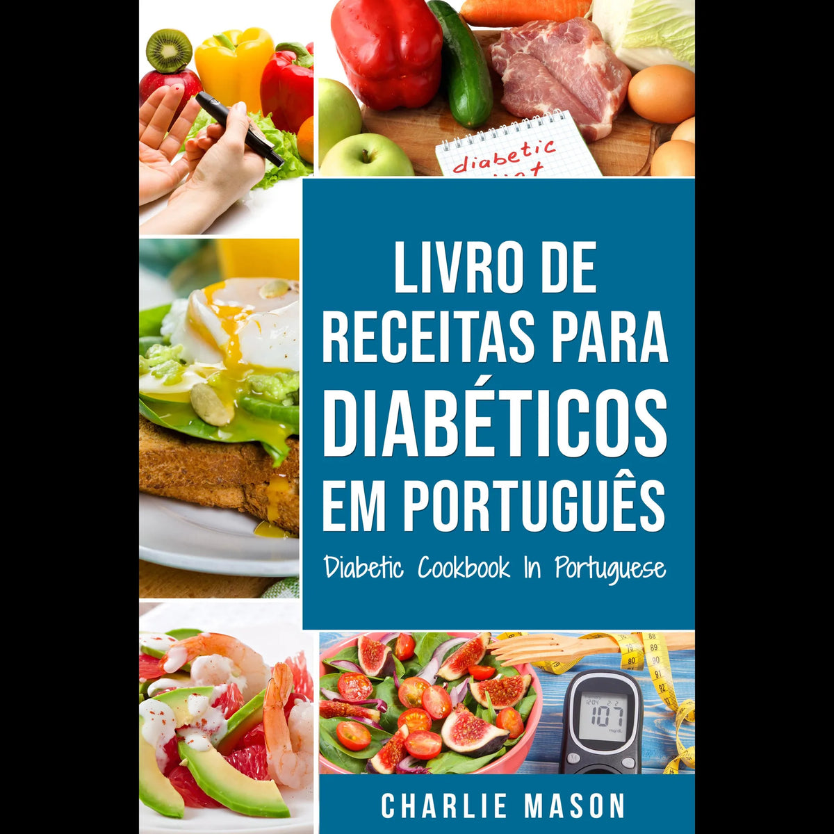 Livro De Receitas Para Diabéticos Em Português/ Diabetic Cookbook In Portuguese: Receitas fáceis, deliciosas e balanceada