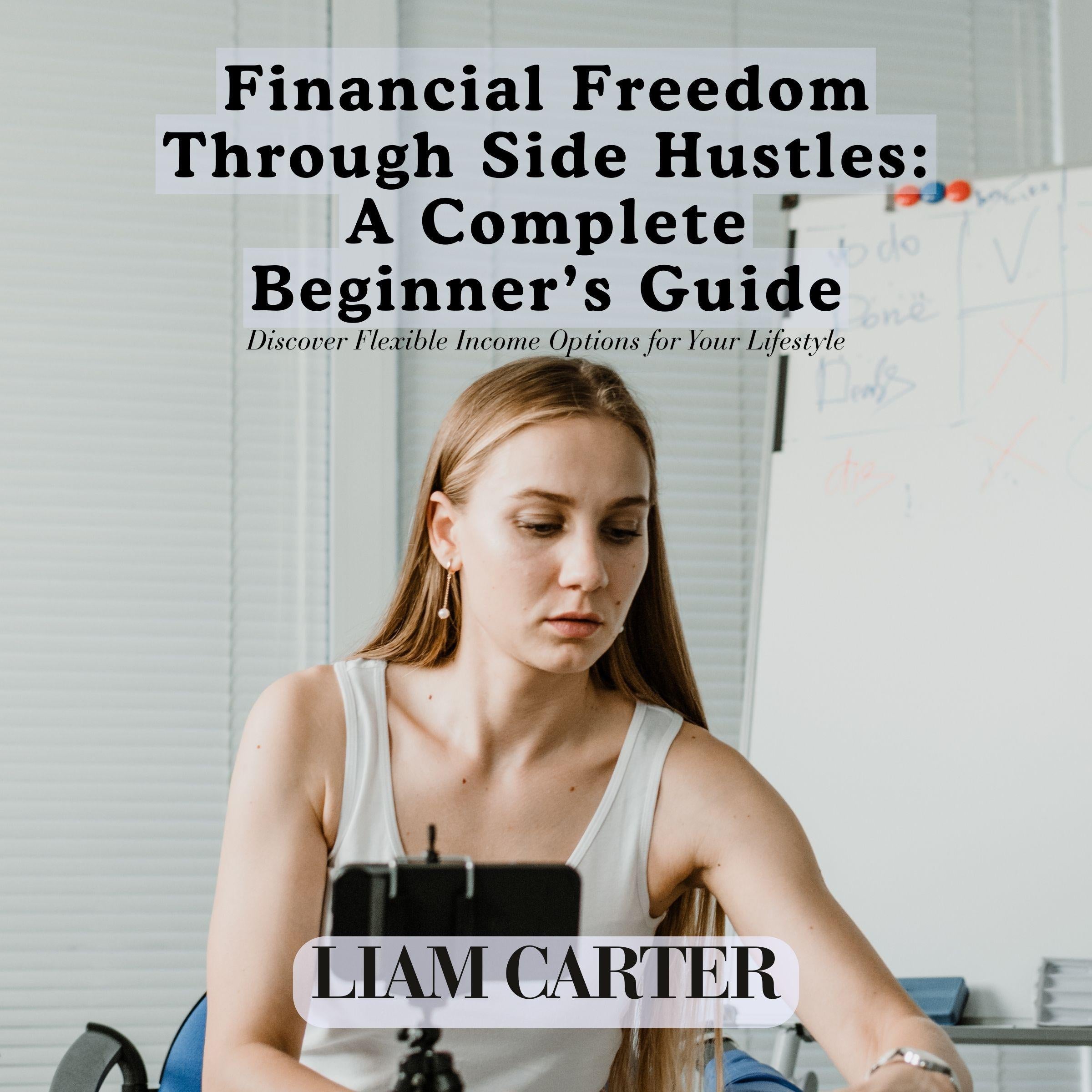 Financial Freedom Through Side Hustles: A Complete Beginner's Guide