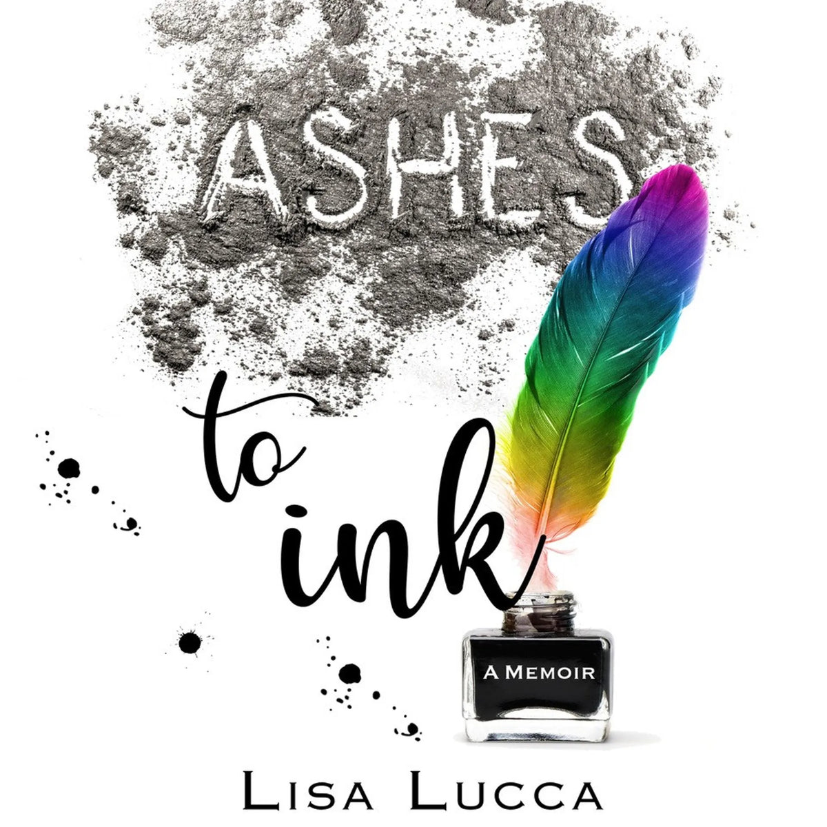 Ashes to Ink: A Memoir