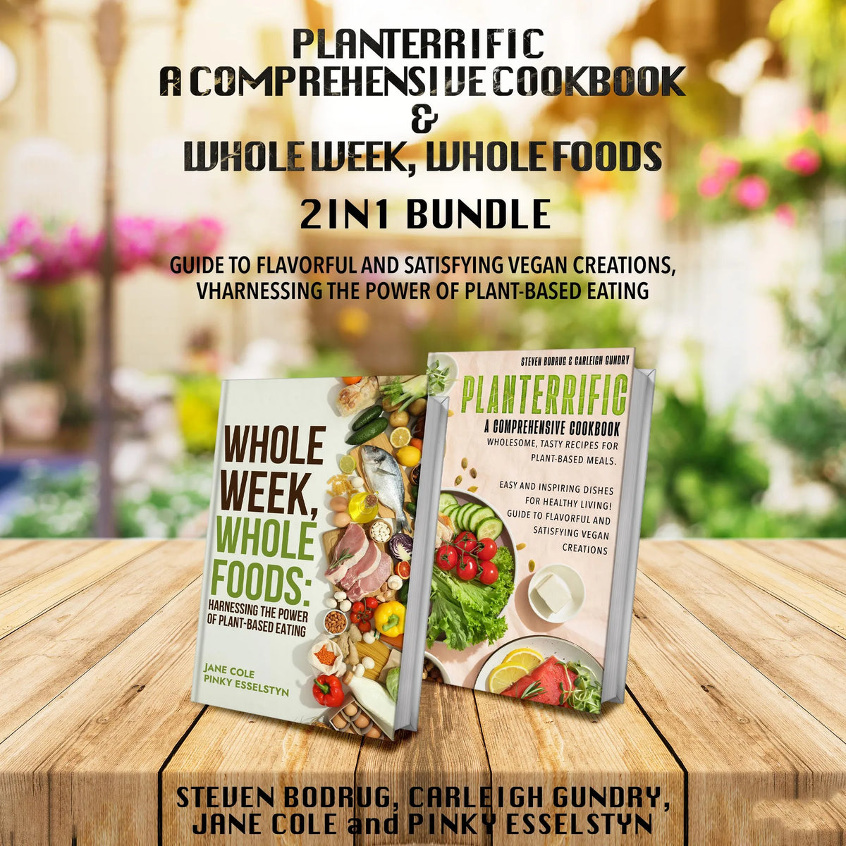 PLANTERRIFIC A Comprehensive Cookbook and Whole Week, Whole Foods 2-in-1 Bundle