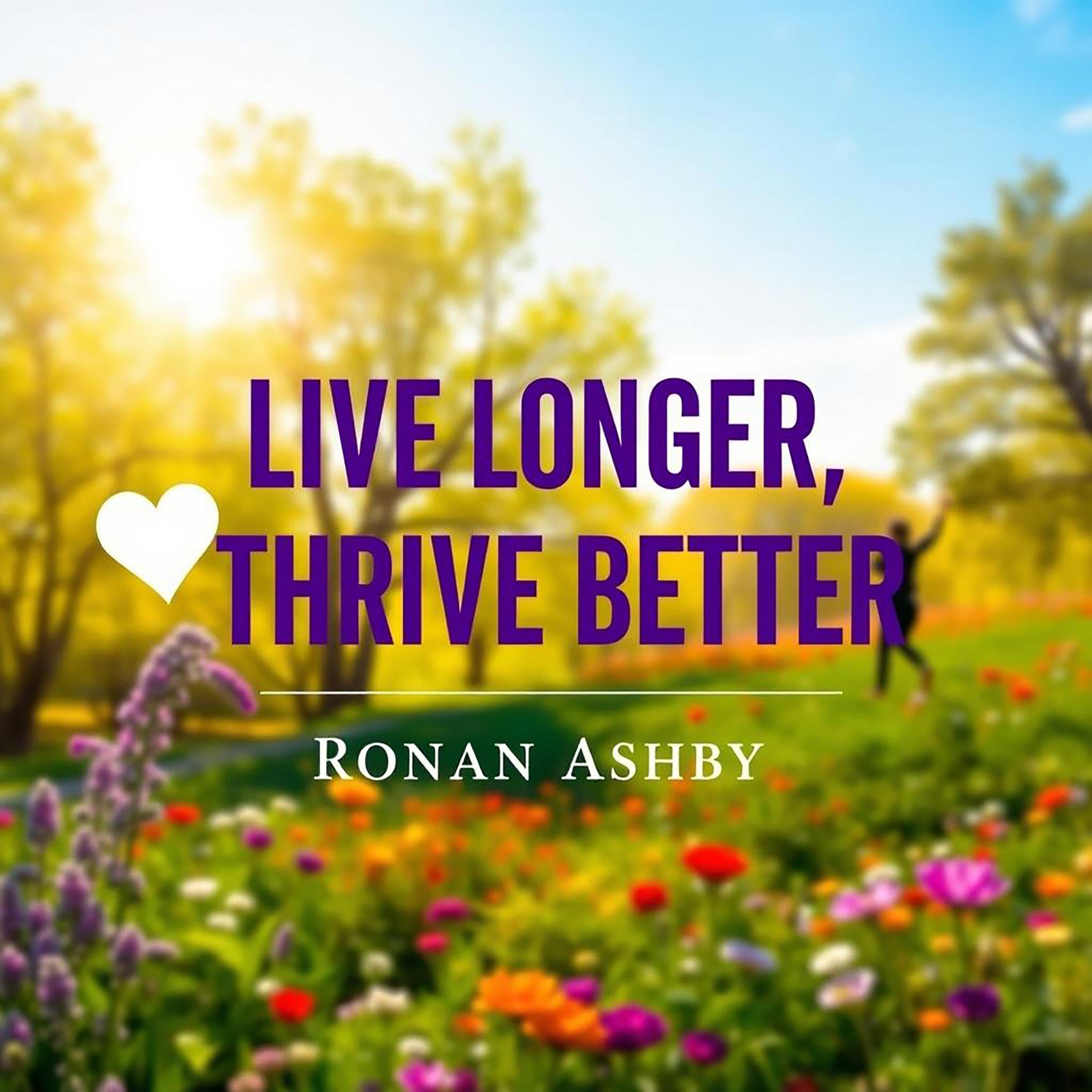 Live Longer, Thrive Better: Secrets from the World's Healthiest People