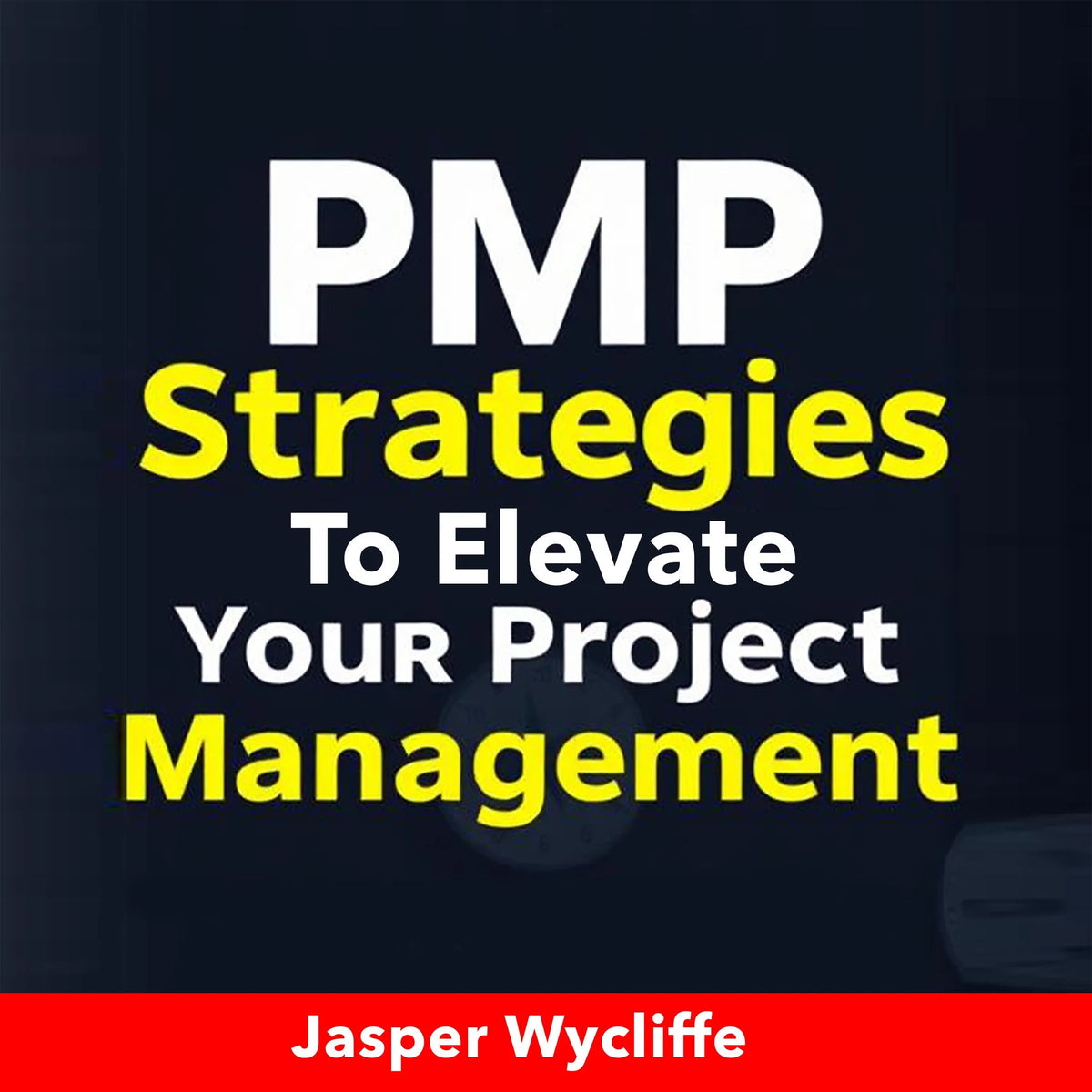 PMP Strategies to Elevate Your Project Management Skills