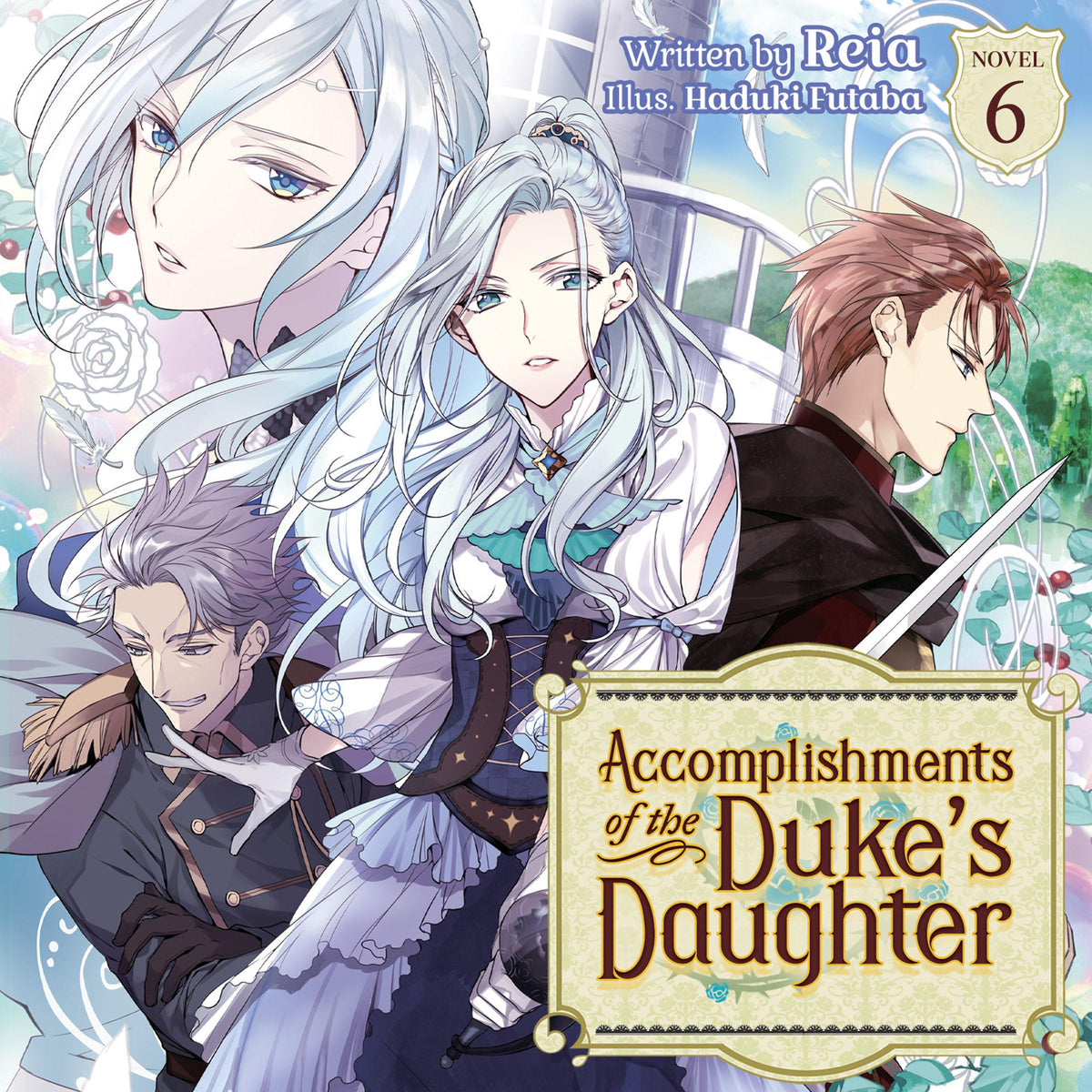 Accomplishments of the Duke's Daughter (Light Novel) Vol. 6