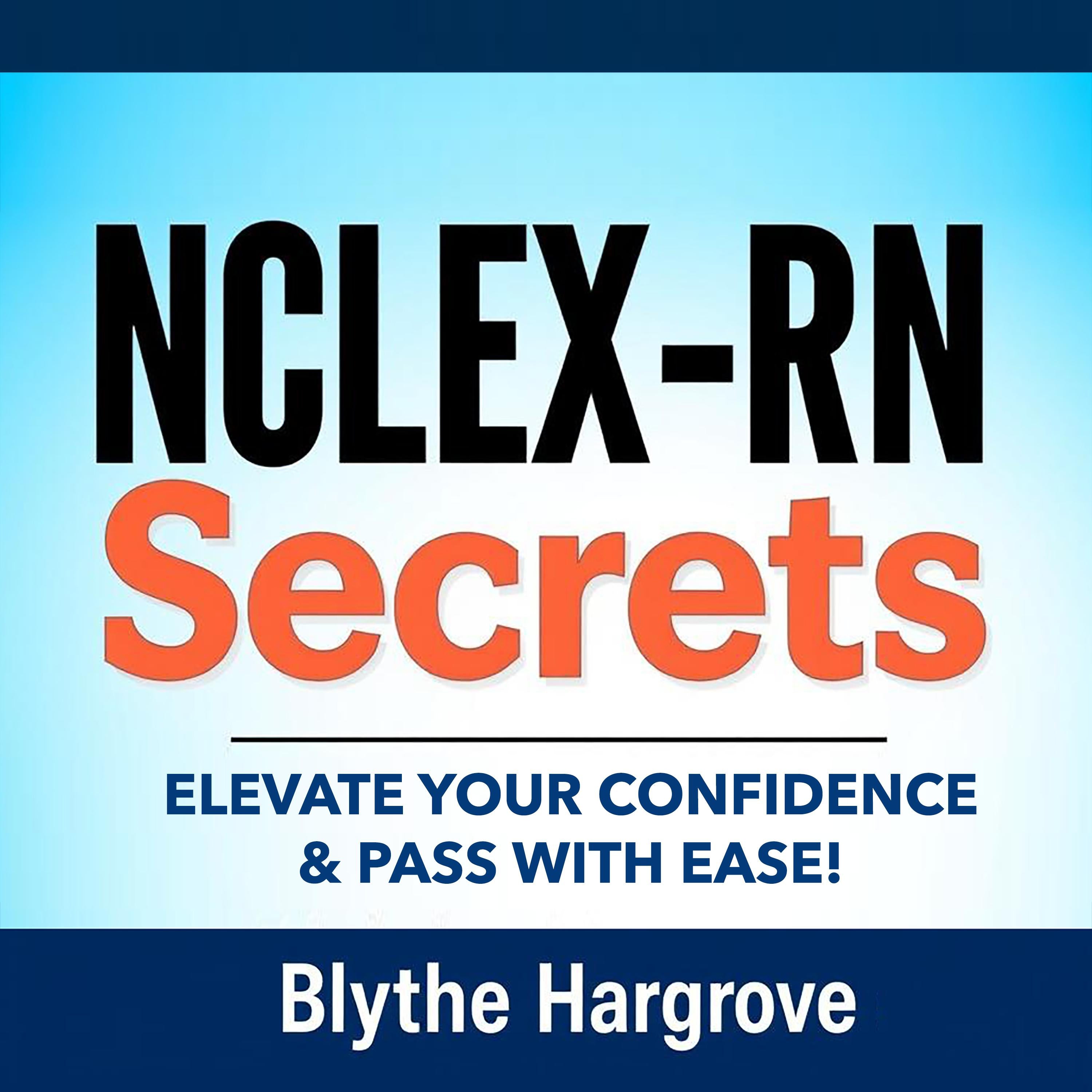 NCLEX-RN Secrets: Elevate Your Confidence & Pass with Ease!