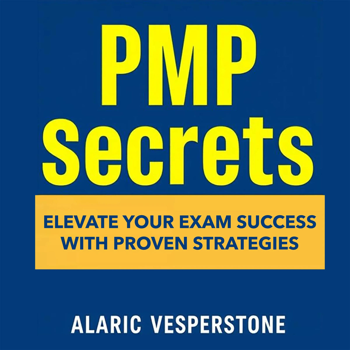 PMP Secrets: Elevate Your Exam Success with Proven Strategies
