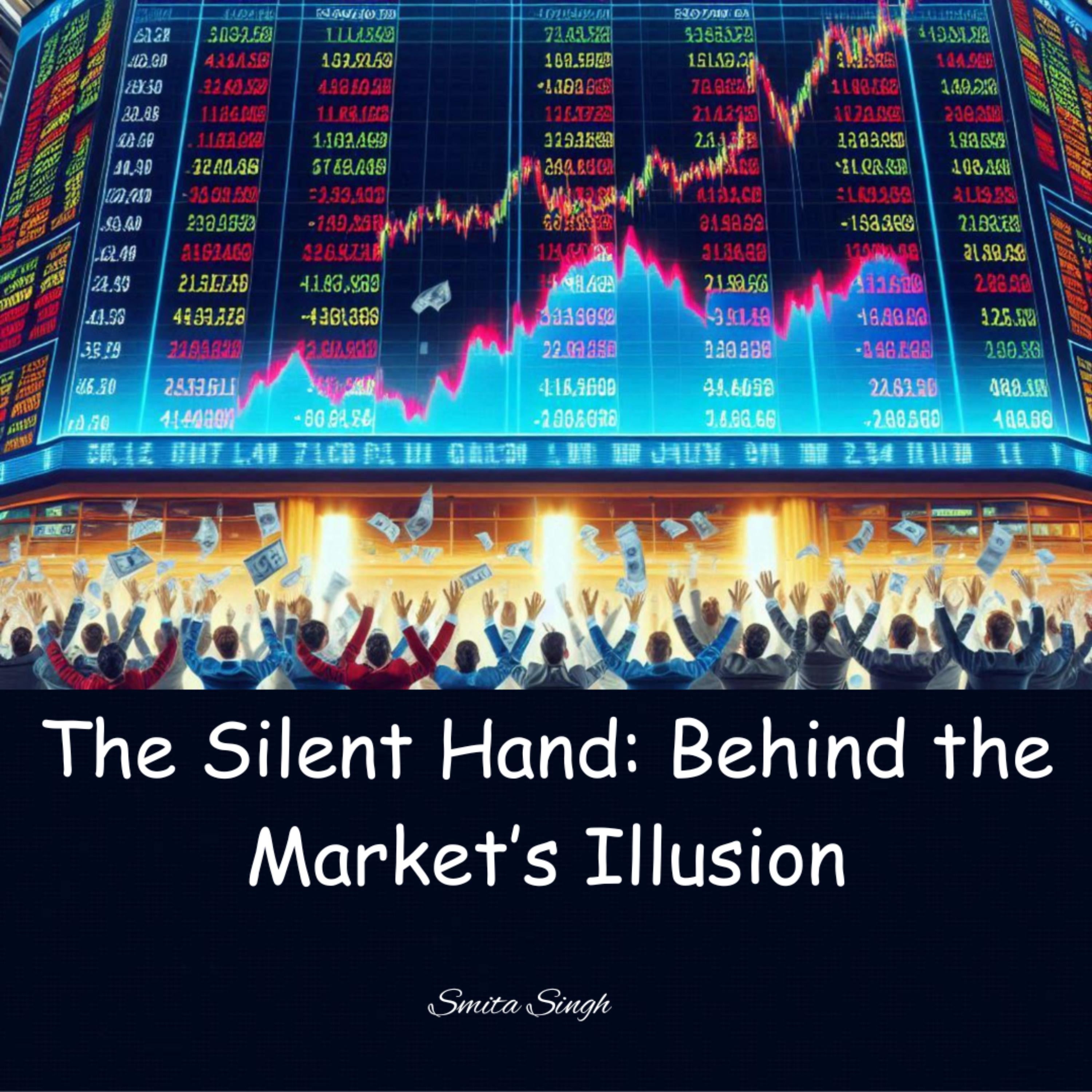 The Silent Hand: Behind the Market's Illusion