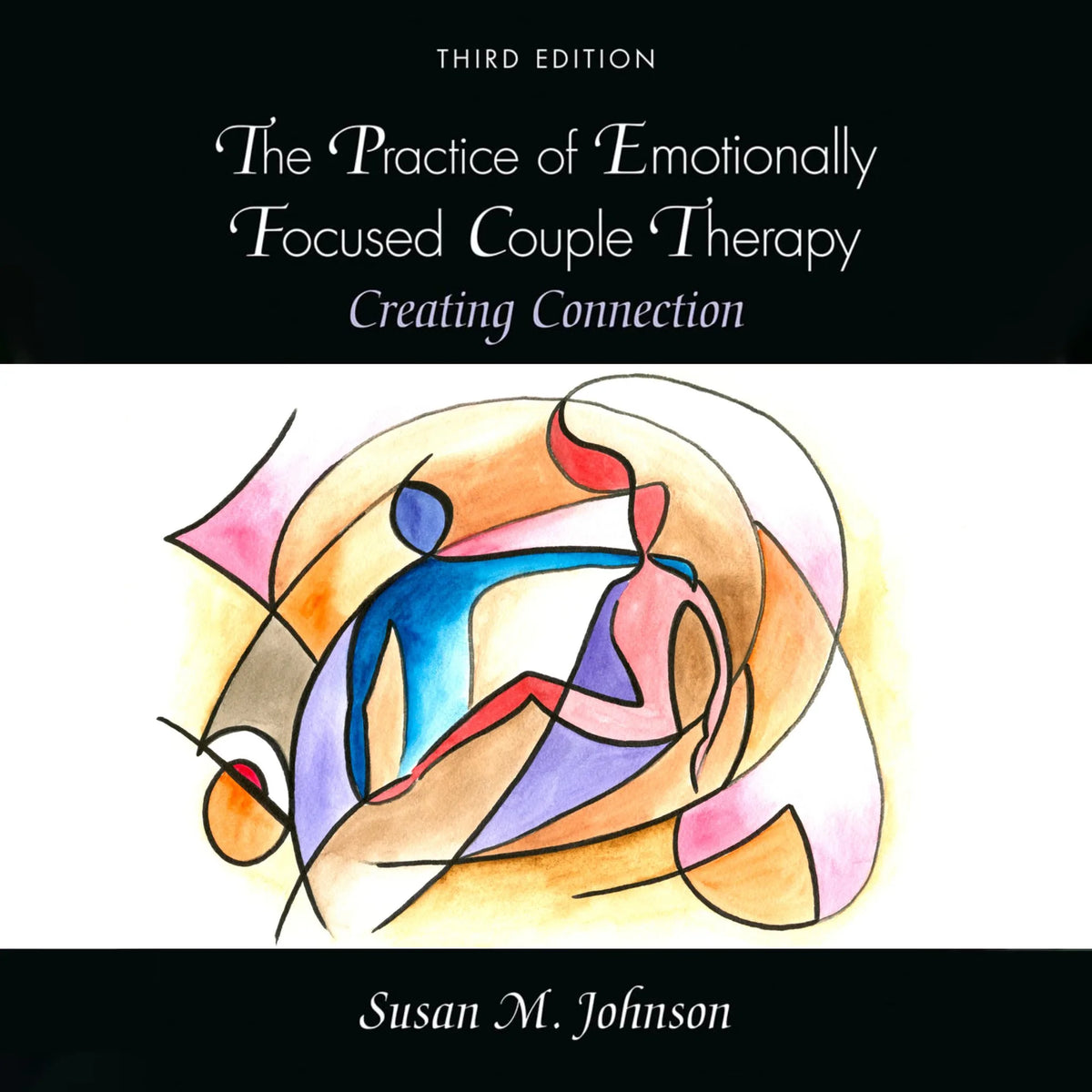 The Practice of Emotionally Focused Couple Therapy