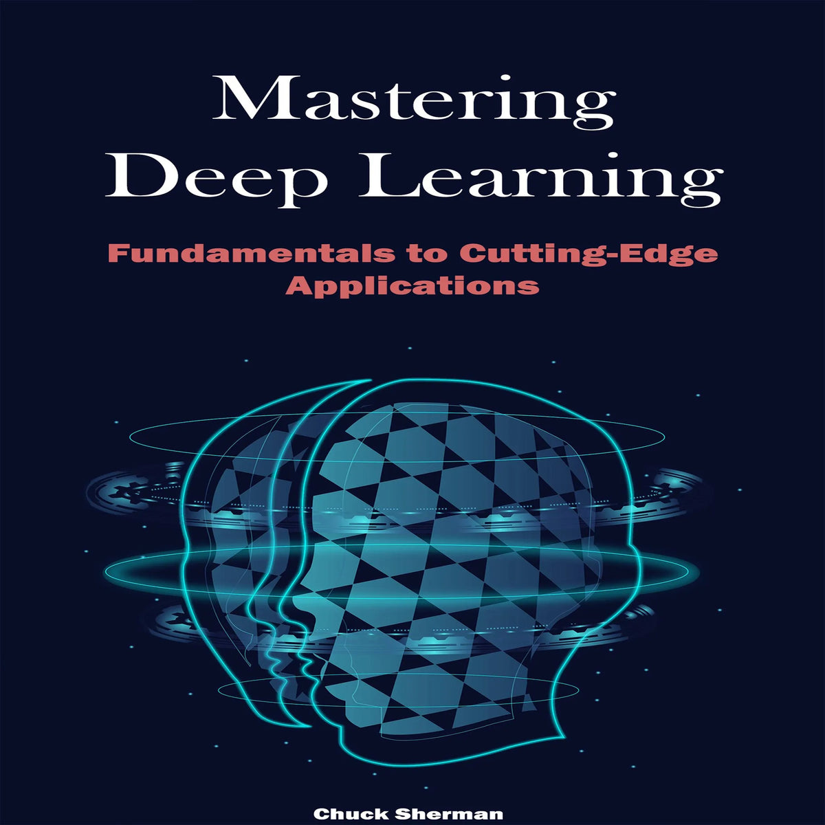 Mastering Deep Learning
