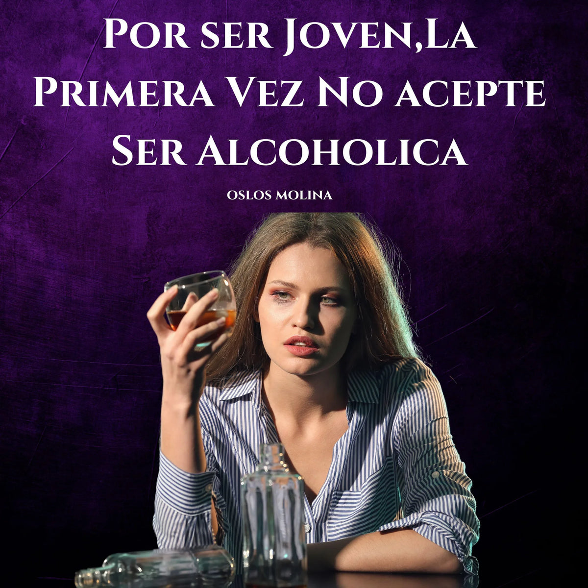 Por ser Joven,La Primera Vez No acepte Ser Alcoholica