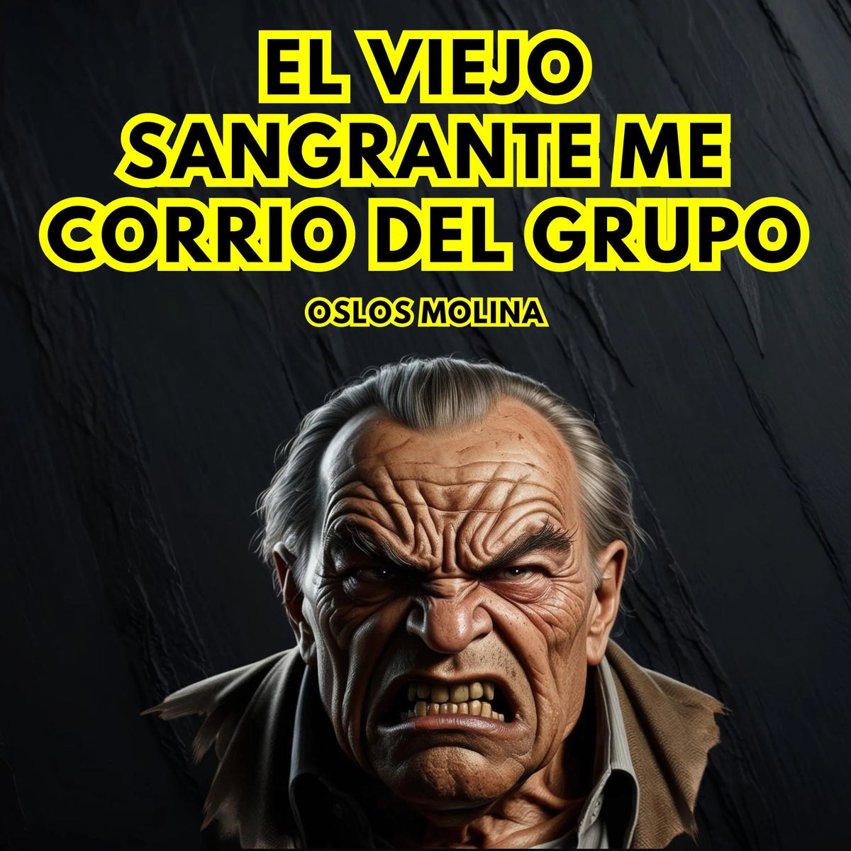El Viejo Sangrante Me Corrio Del Grupo