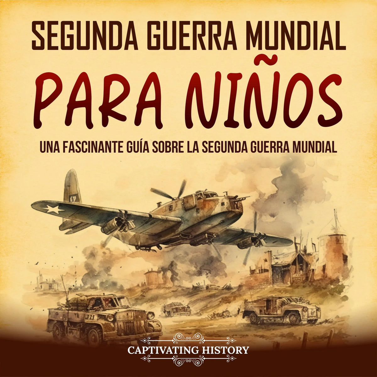 Segunda Guerra Mundial para niños: Una fascinante guía sobre la Segunda Guerra Mundial