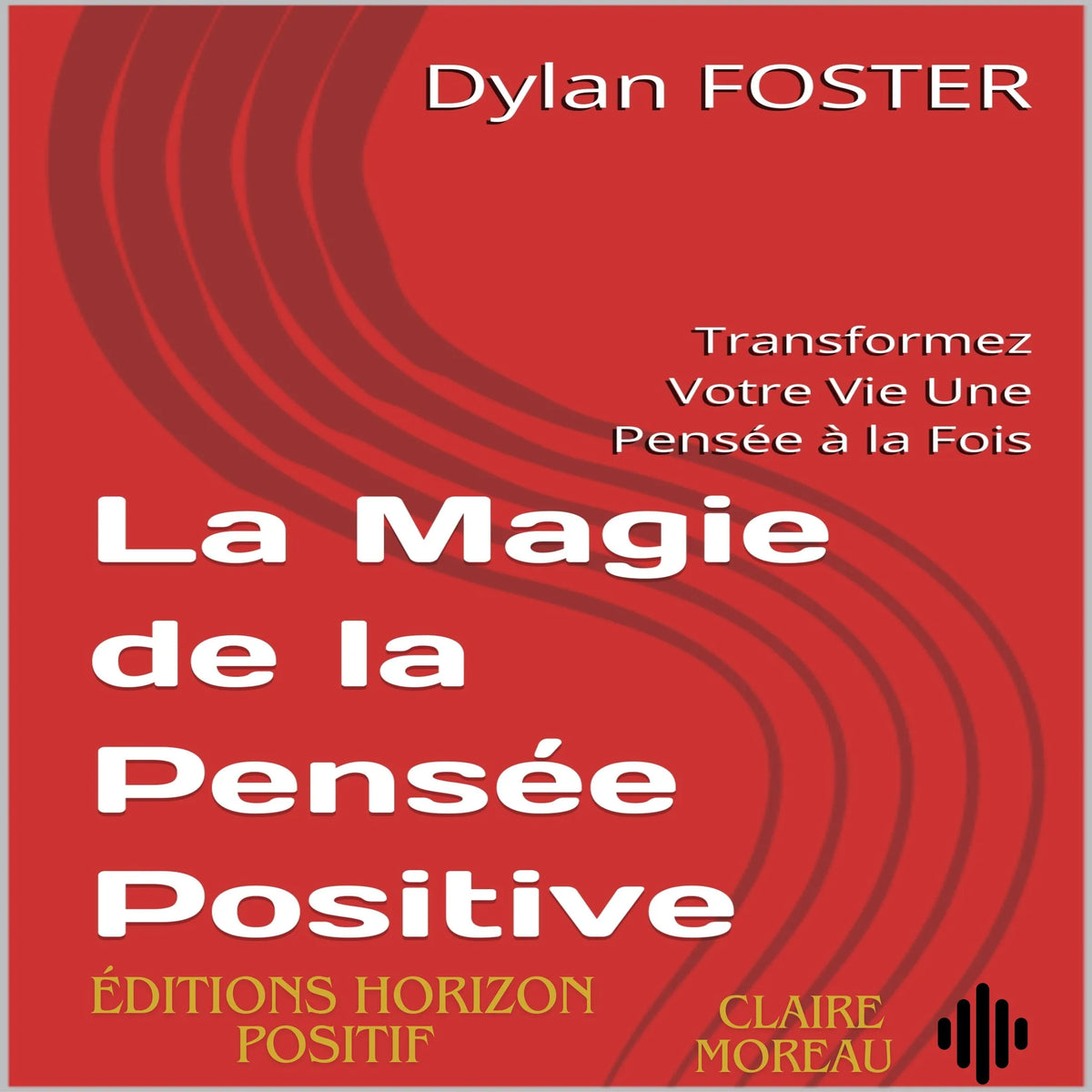 La Magie de la Pensée Positive