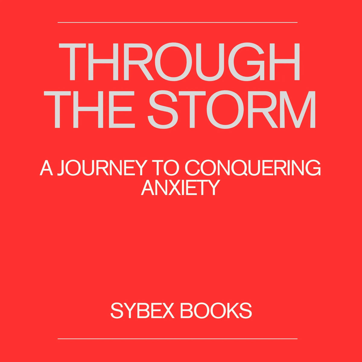 Through the Storm: A Journey to Conquering Anxiety