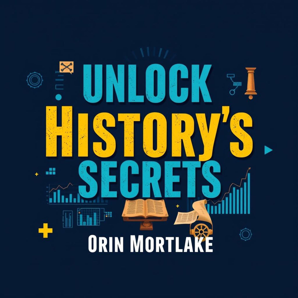 Unlock History's Secrets: Transform Your Understanding of the Past