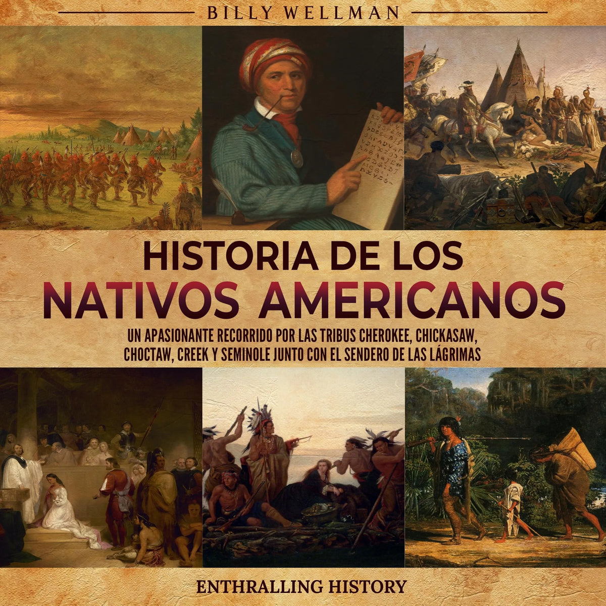 Historia de los nativos americanos: Un apasionante recorrido por las tribus Cherokee, Chickasaw, Choctaw, Creek y Seminole junto con el Sendero de las Lágrimas