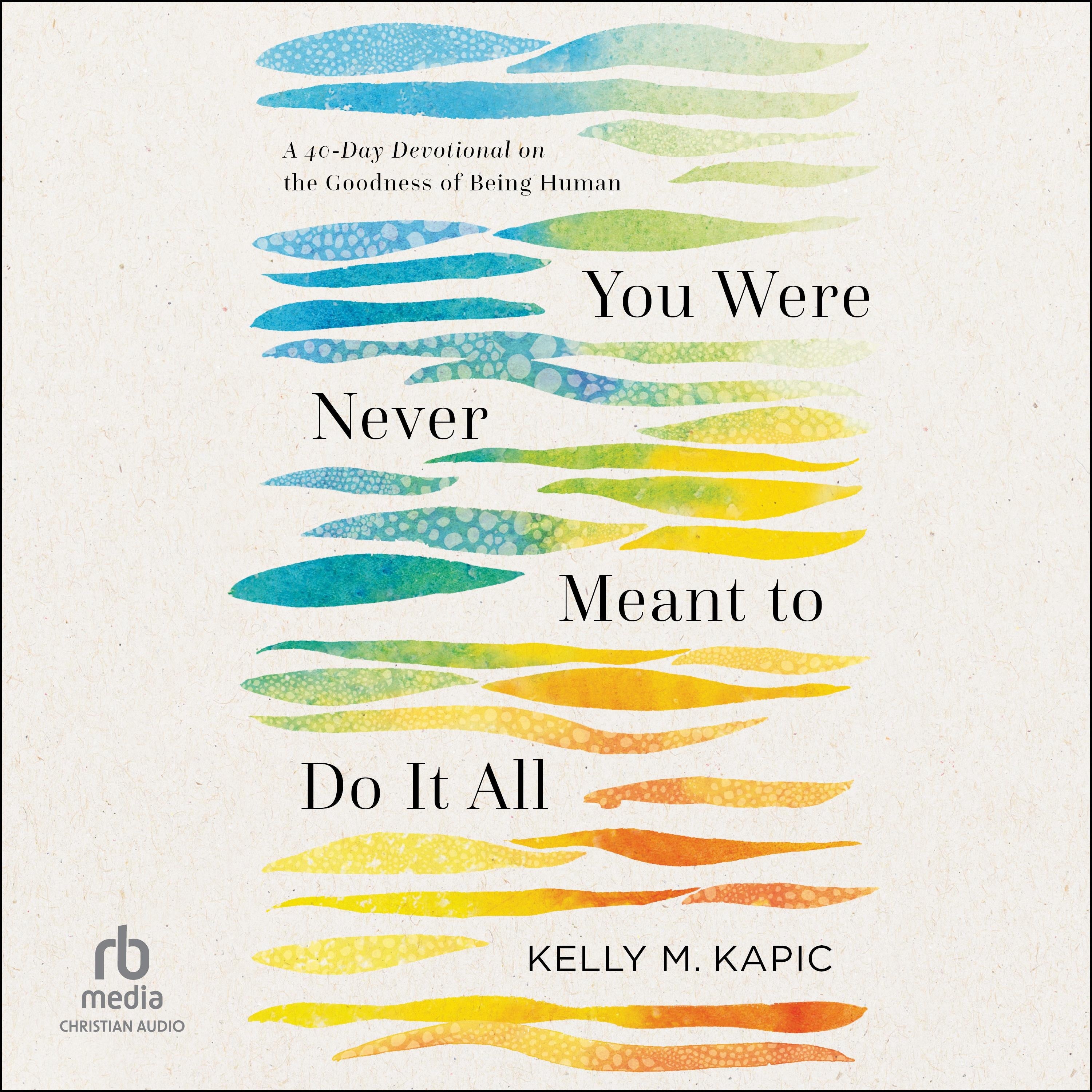 You Were Never Meant to Do It All