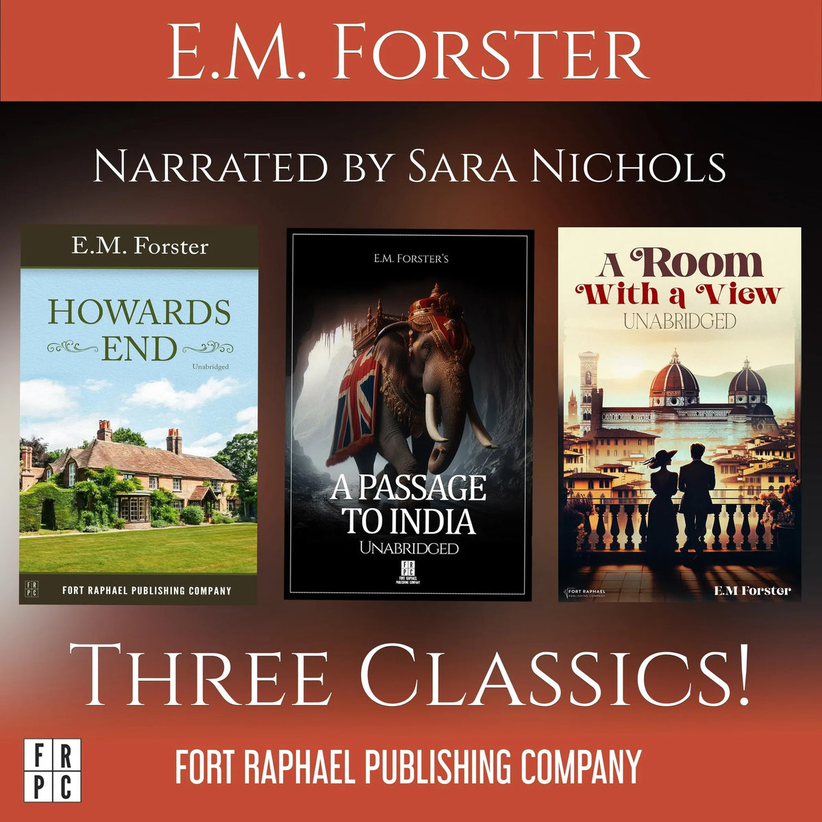 E.M. Forster's A Room with a View - Howards End - A Passage to India - Three Classics! - Unabridged