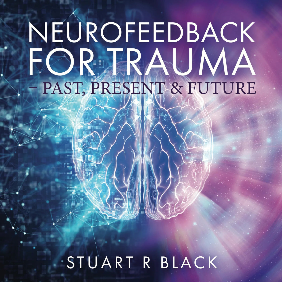 Neurofeedback For Trauma - Past, Present & Future