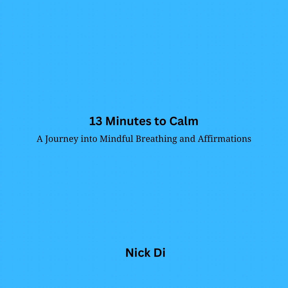 "13 minutes to calm"