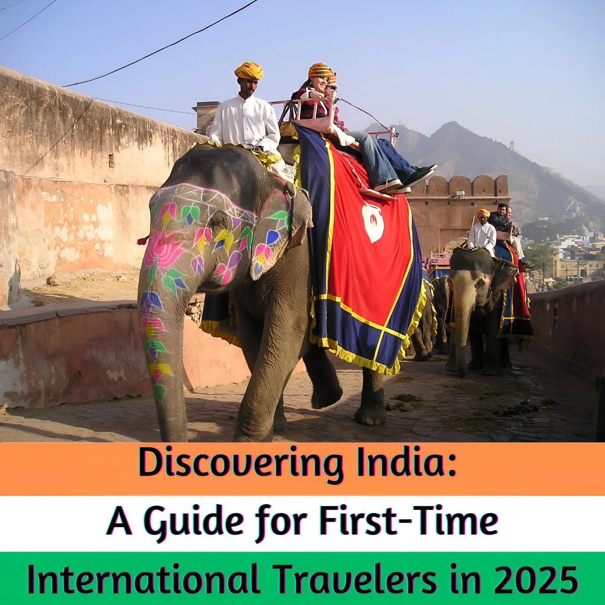 Discovering India: A Guide for First Time International Travelers in 2025