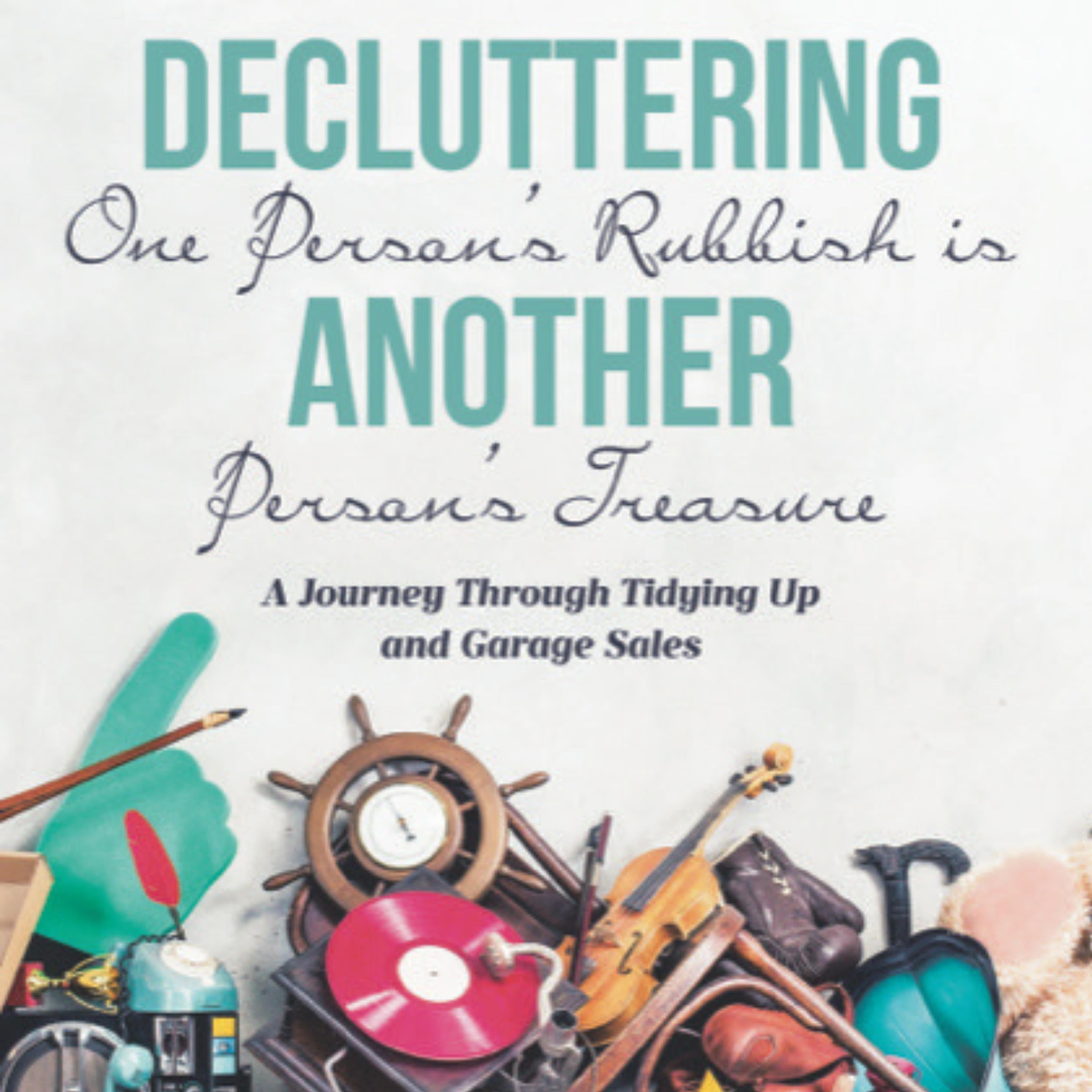 Decluttering One Person's Rubbish is Another Person's Treasure